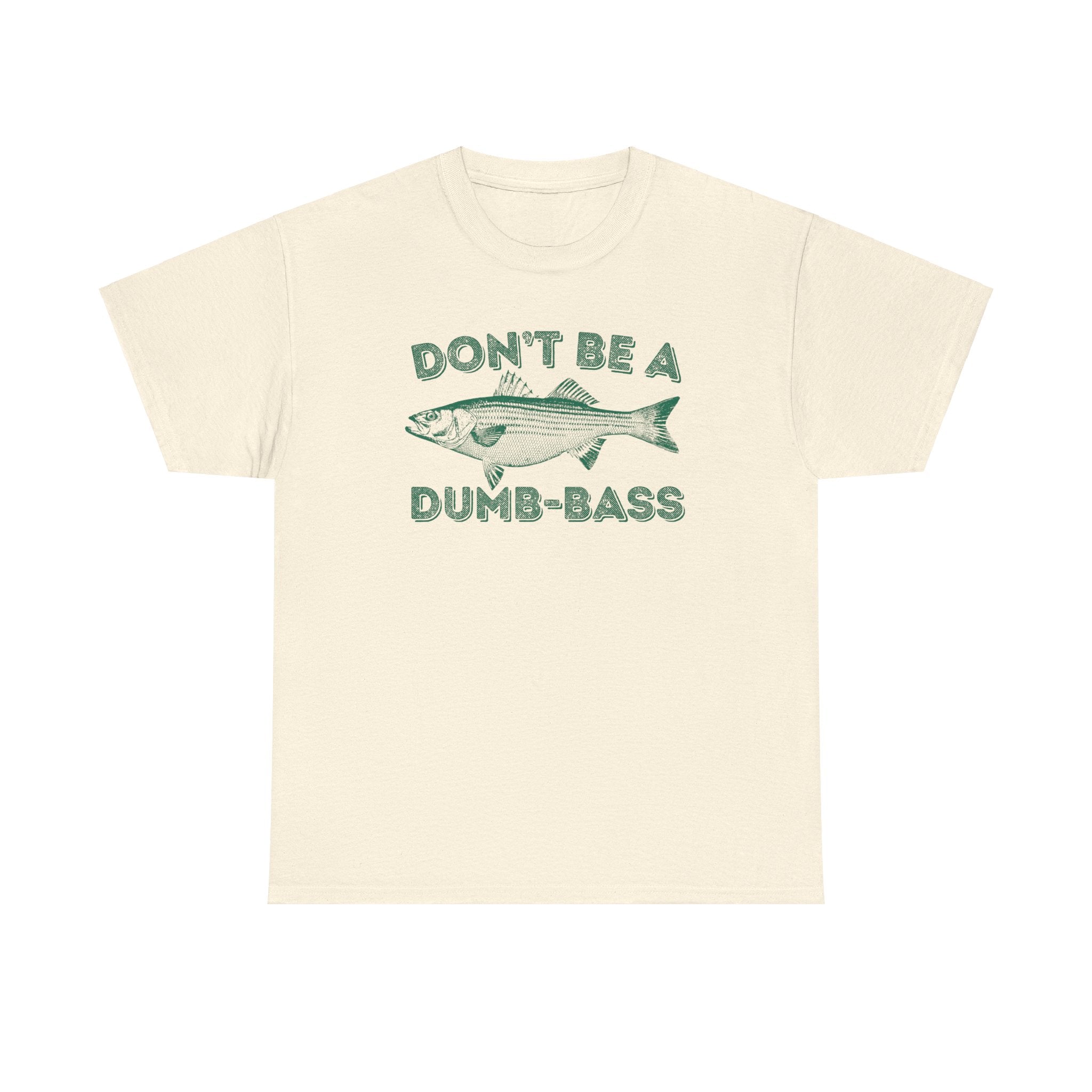 Don't Be a Dumb Bass Fishing Shirt