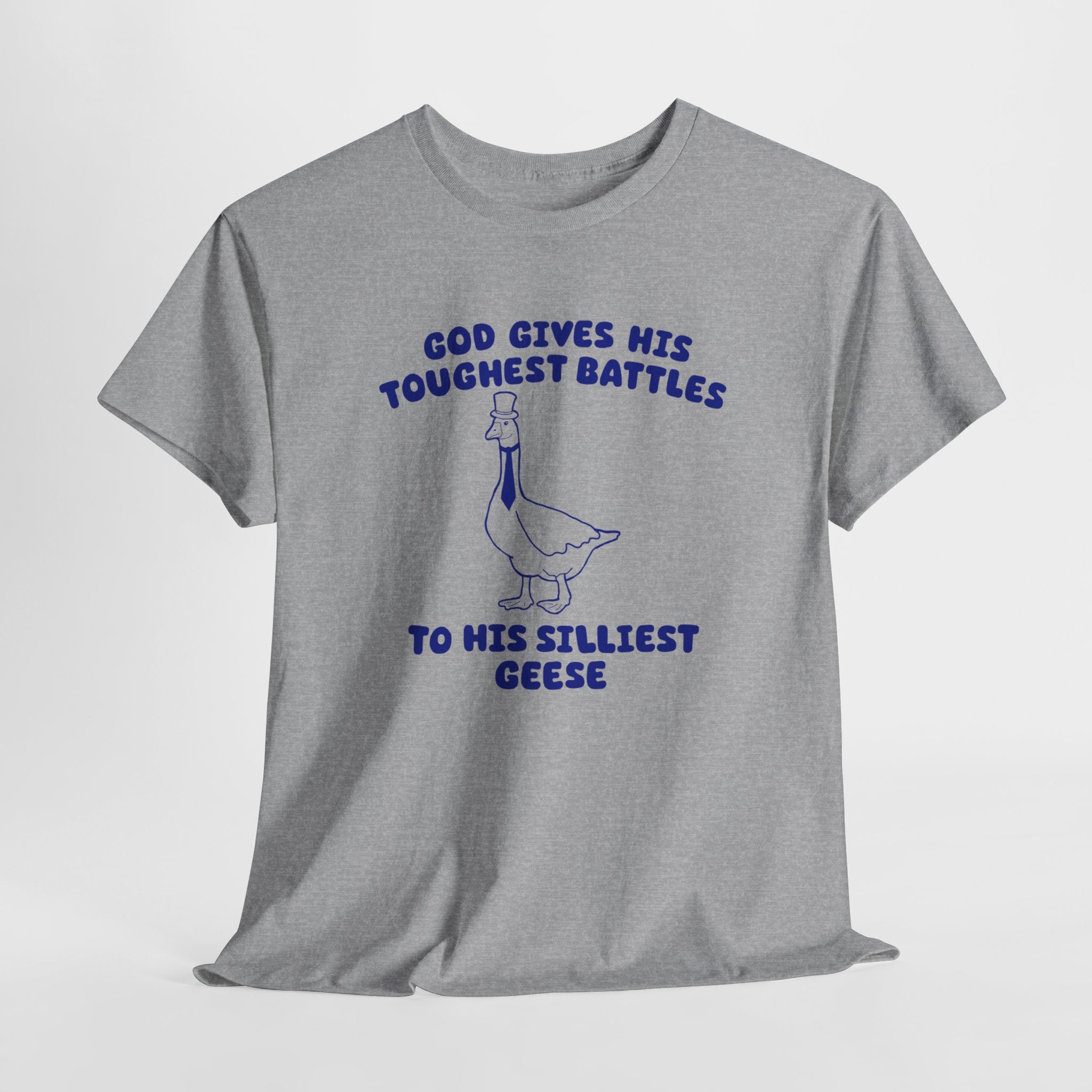 God Gives His Toughest Battles to His Silliest Geese Shirt