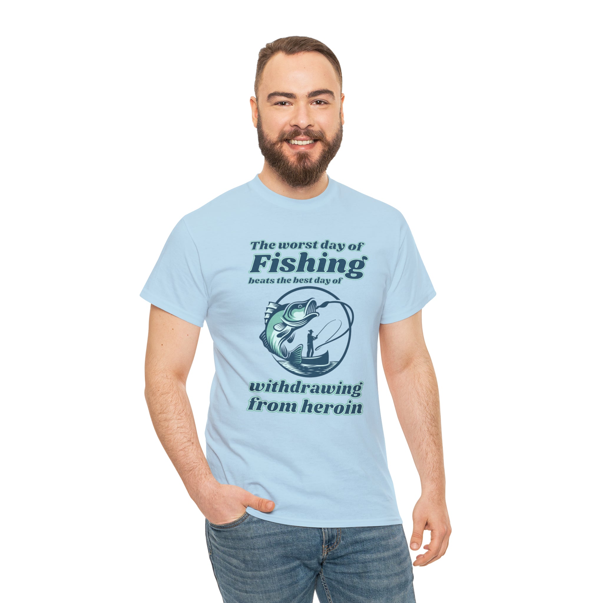 The worst day of fishing beats the best day of withdrawing from heroin - Unisex Heavy Cotton Tee