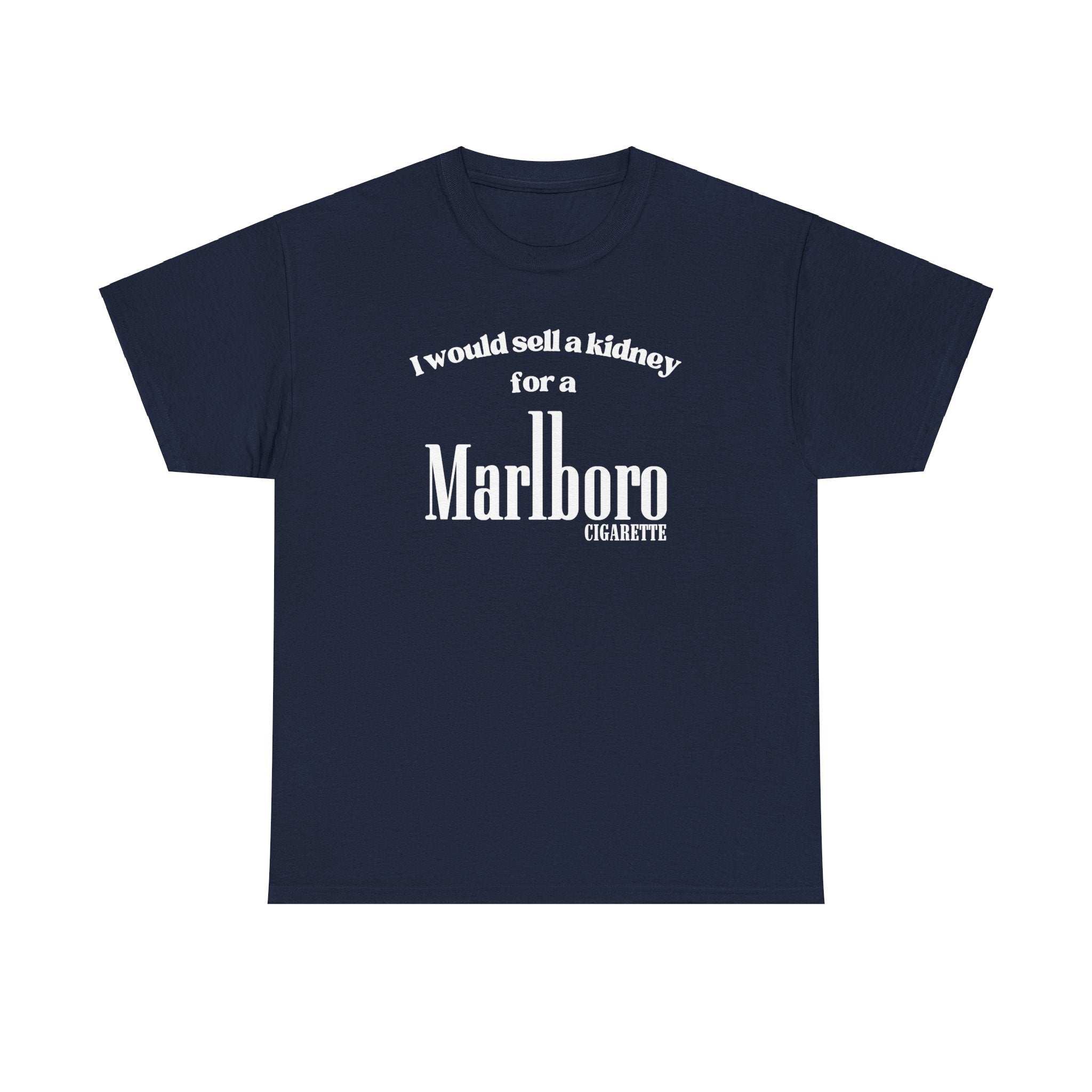 I Would Sell a Kidney for a Marlboro Cigarette