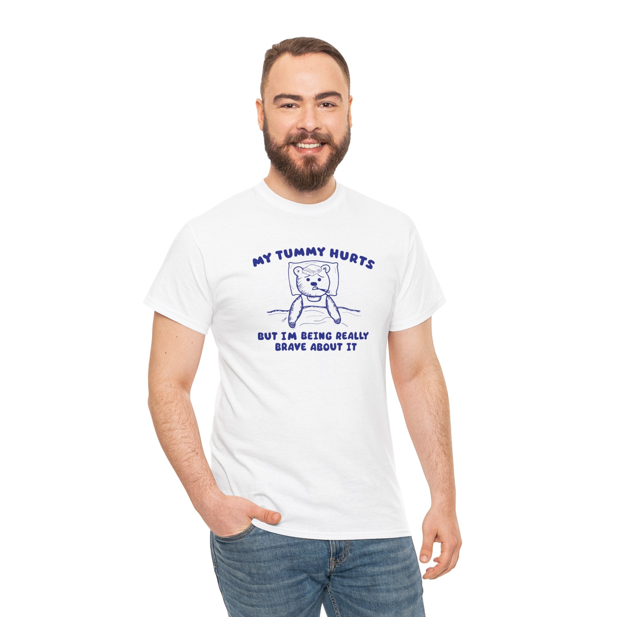 My Tummy Hurts But I'm Being Really Brave About it Shirt