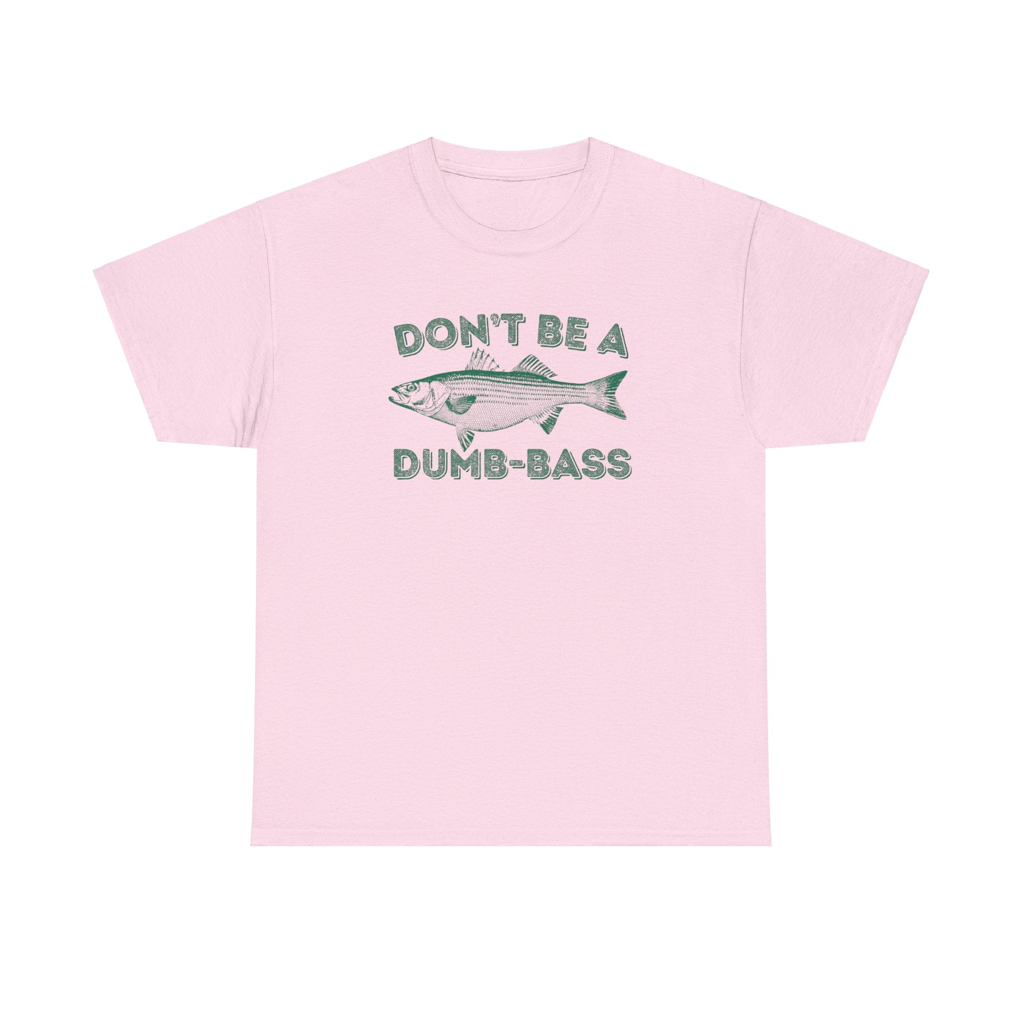 Don't Be a Dumb Bass Fishing Shirt