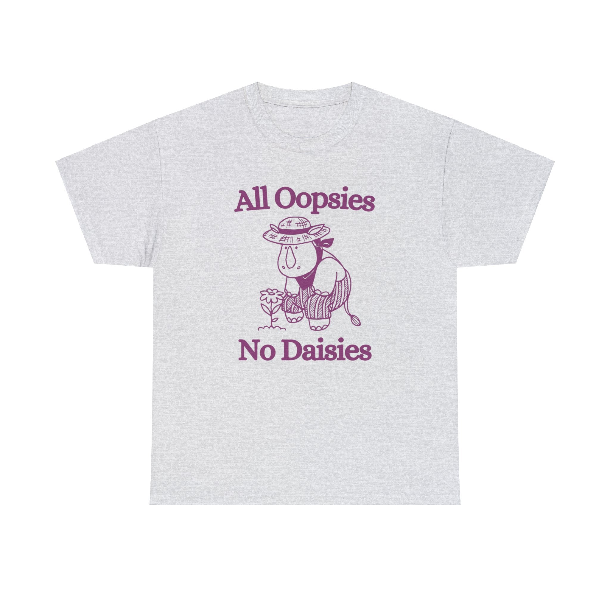 All oopsies no daisies shirt