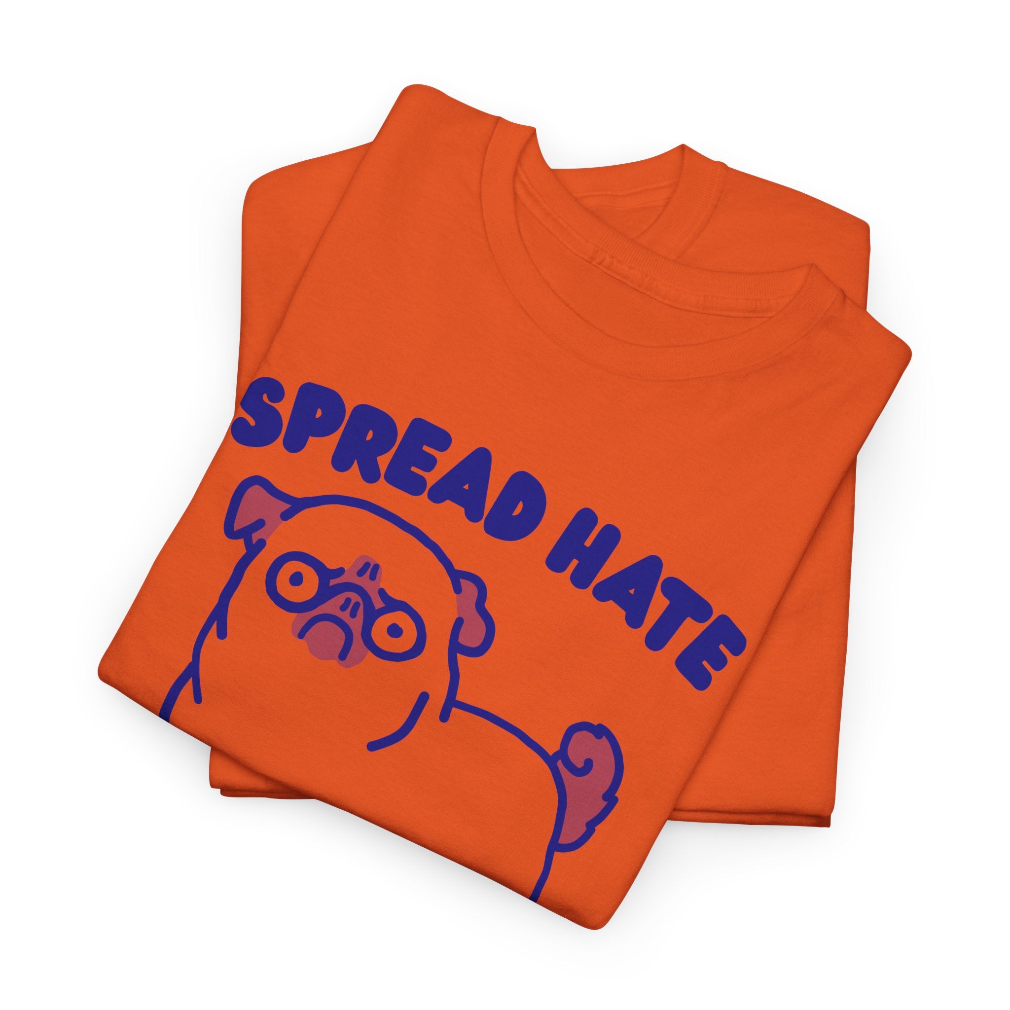 Spread Hate Shirt