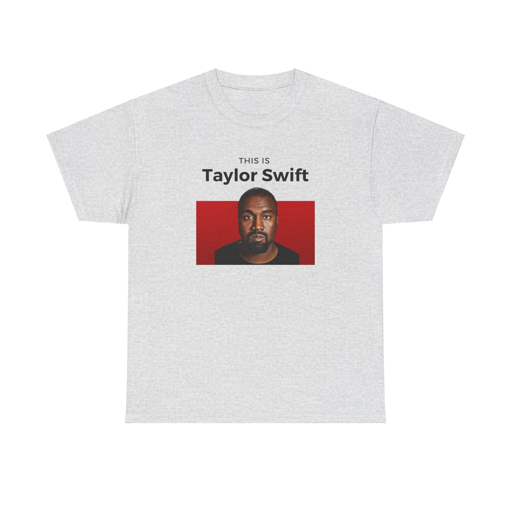 This is Taylor Swift - Kanye Shirt