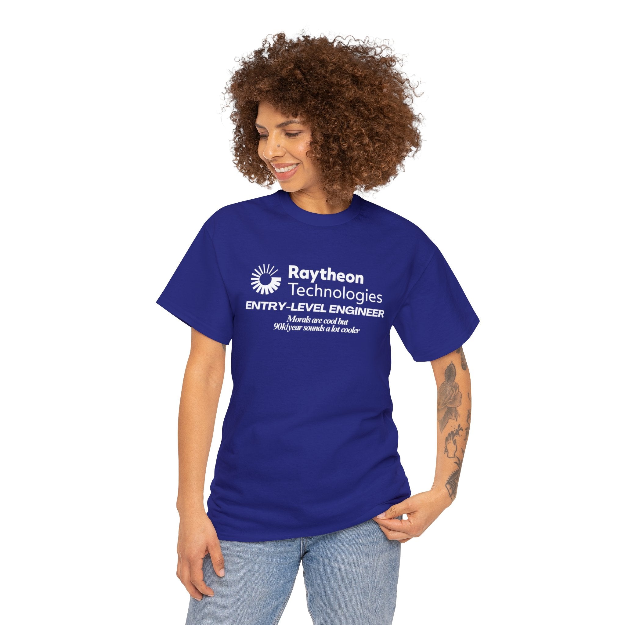 Raytheon Entry Level Engineer (Morals are cool but 90k/year sounds a lot cooler) - Unisex Heavy Cotton Tee