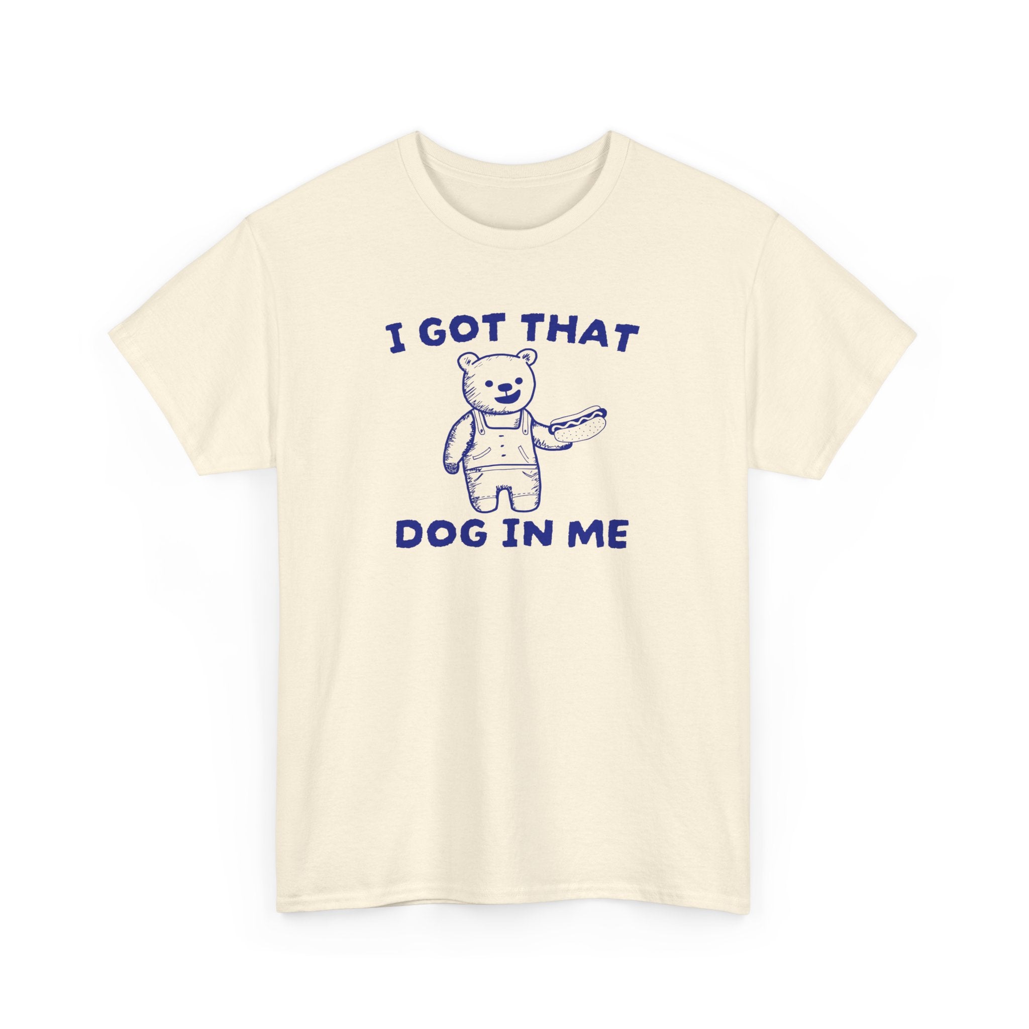 I got that dog in me Shirt