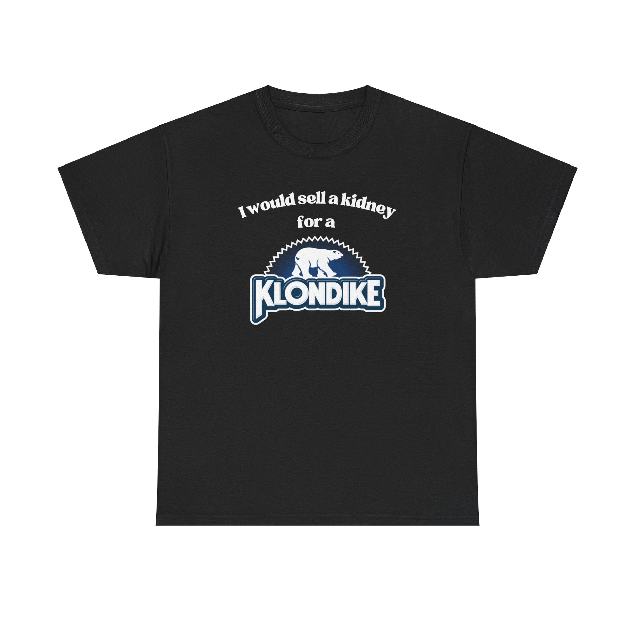 I Would Sell a Kidney for a Klondike Shirt