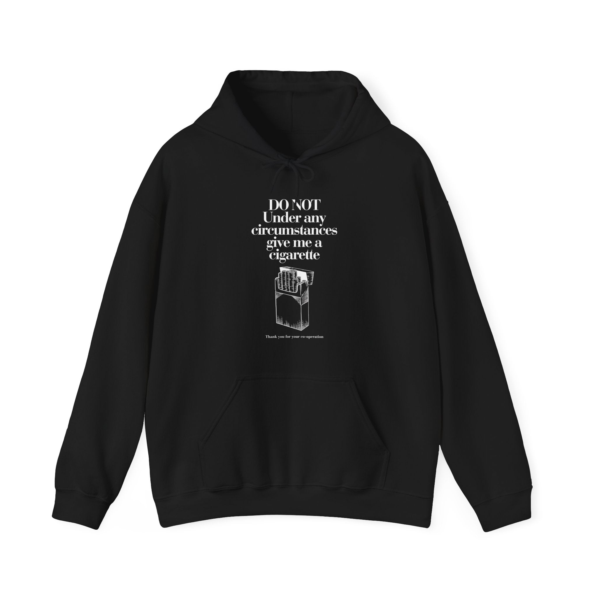 Do not under any circumstances give me a cigarette Hoodie - Unisex Heavy Blend™