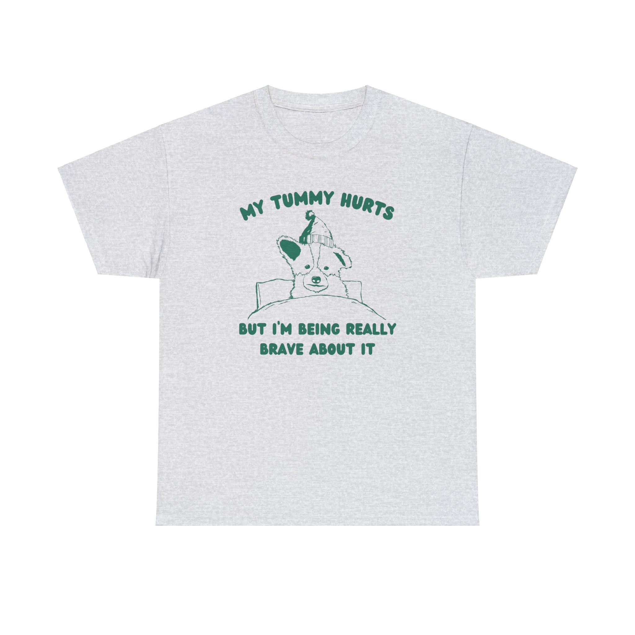 My tummy hurts but I'm being really brave about it shirt