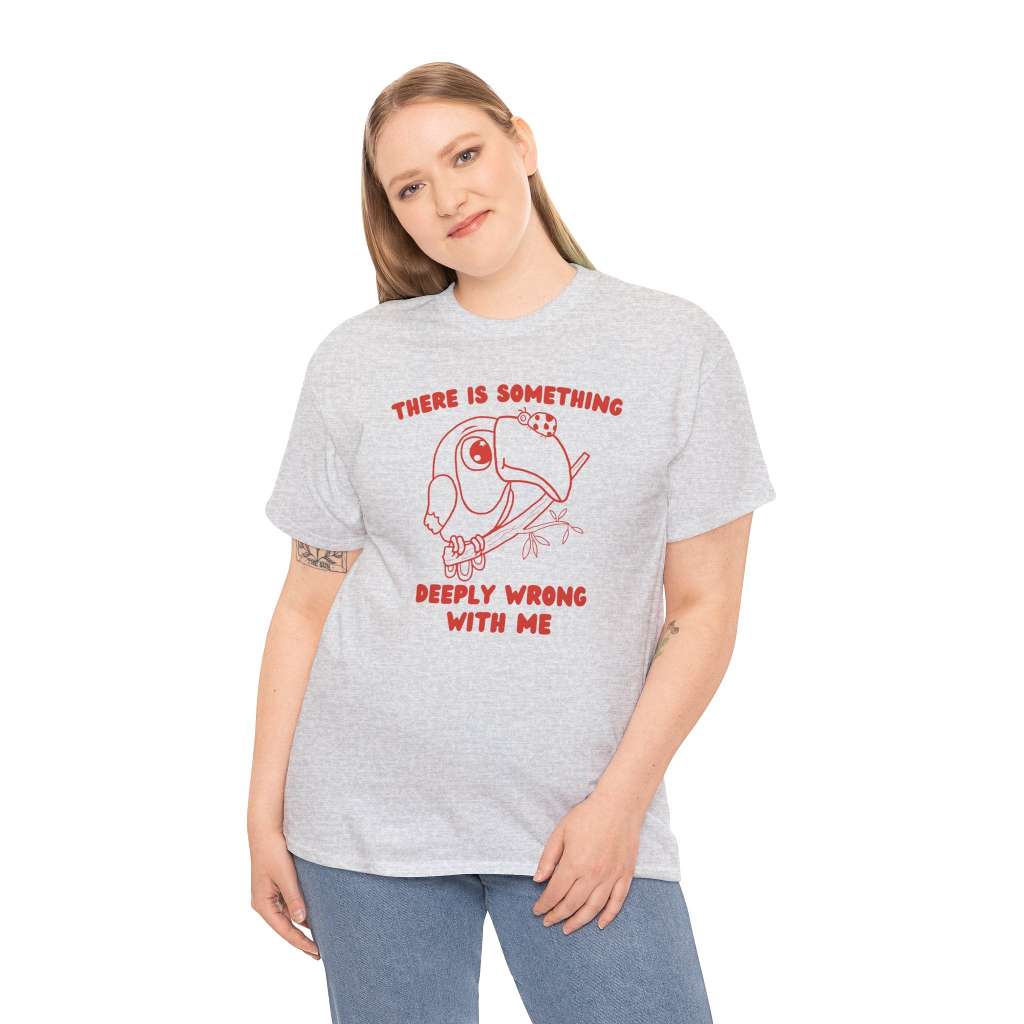 There is something deeply wrong with me shirt