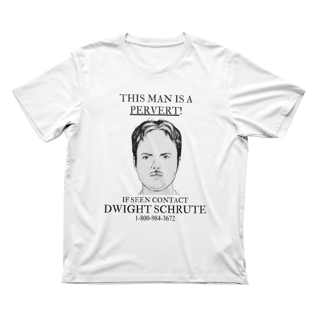 THIS MAN IS A PERVERT! DWIGHT SCHRUTE TEE