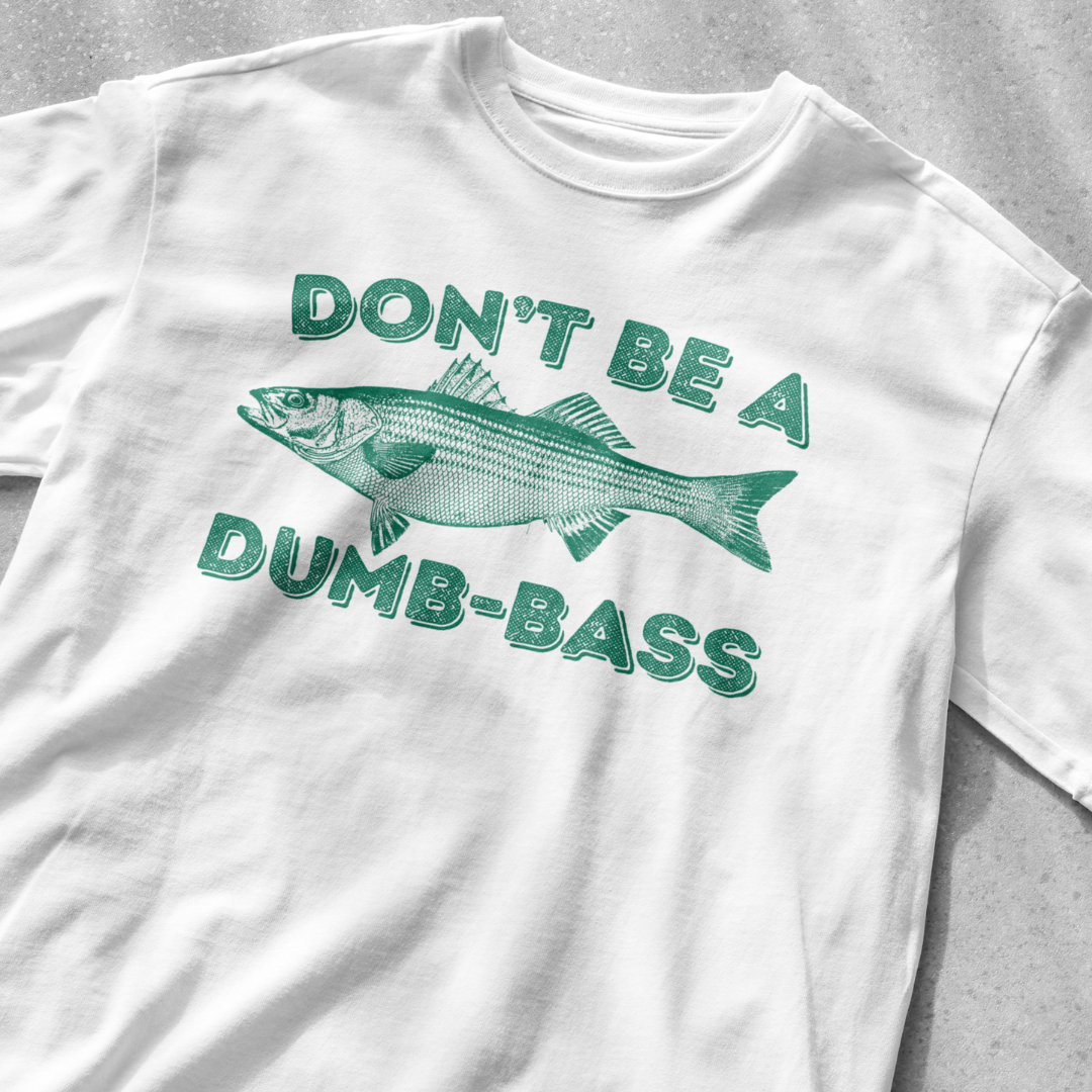 Don't Be a Dumb Bass Fishing Shirt