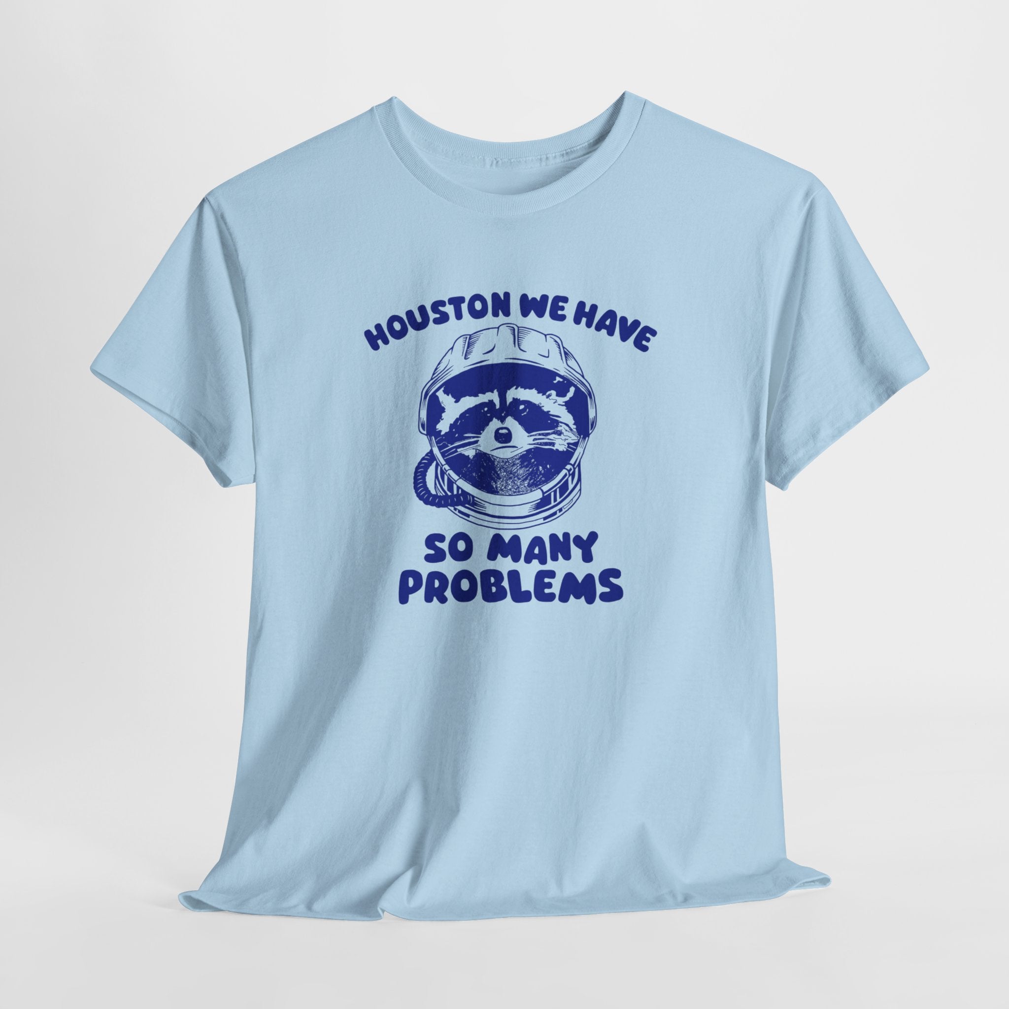 Houston We Have So Many Problems Shirt