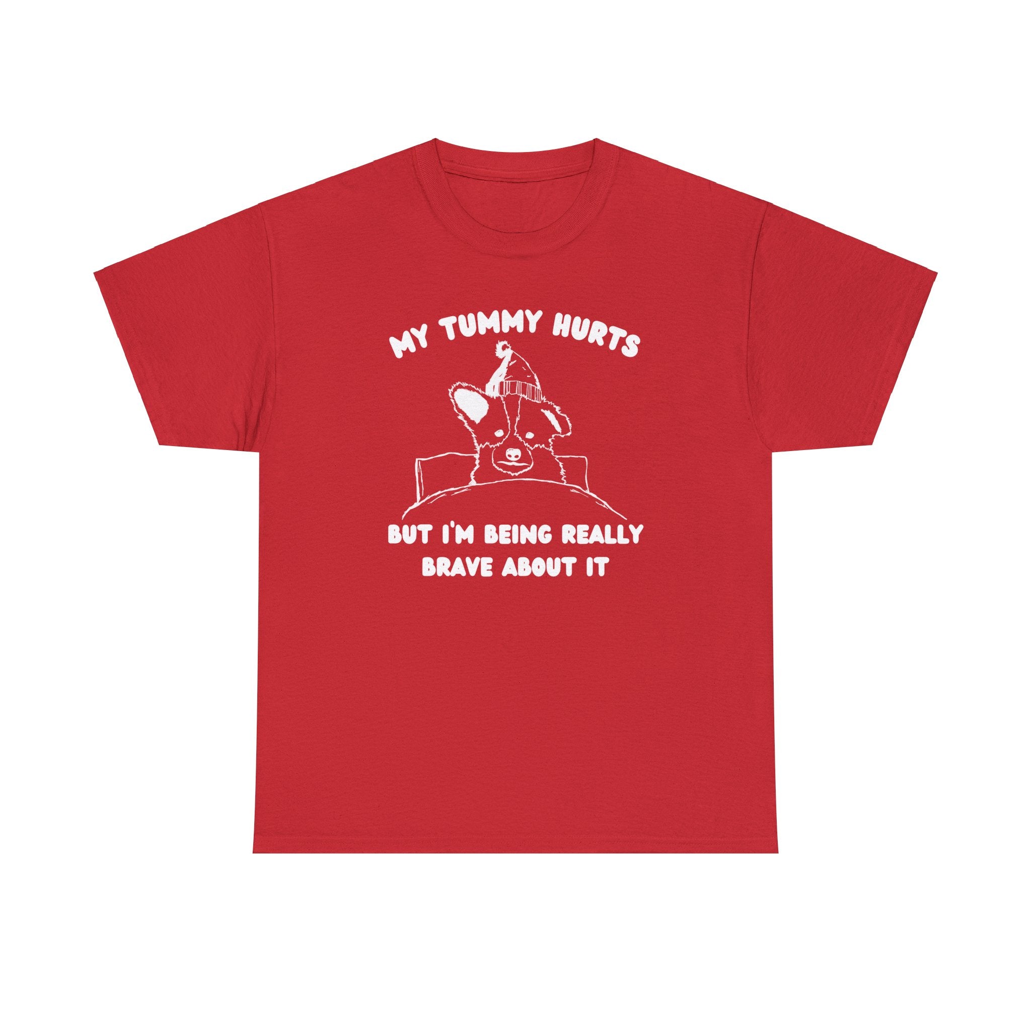 My tummy hurts but I'm being really brave about it shirt