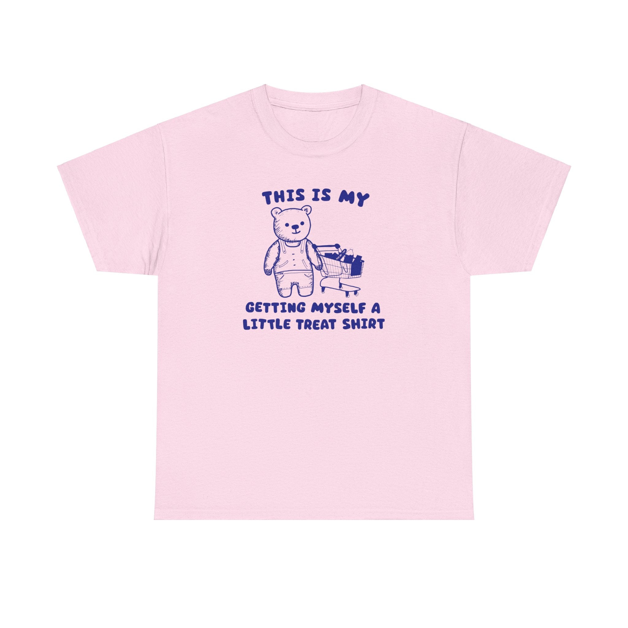 This is my getting myself a little treat shirt