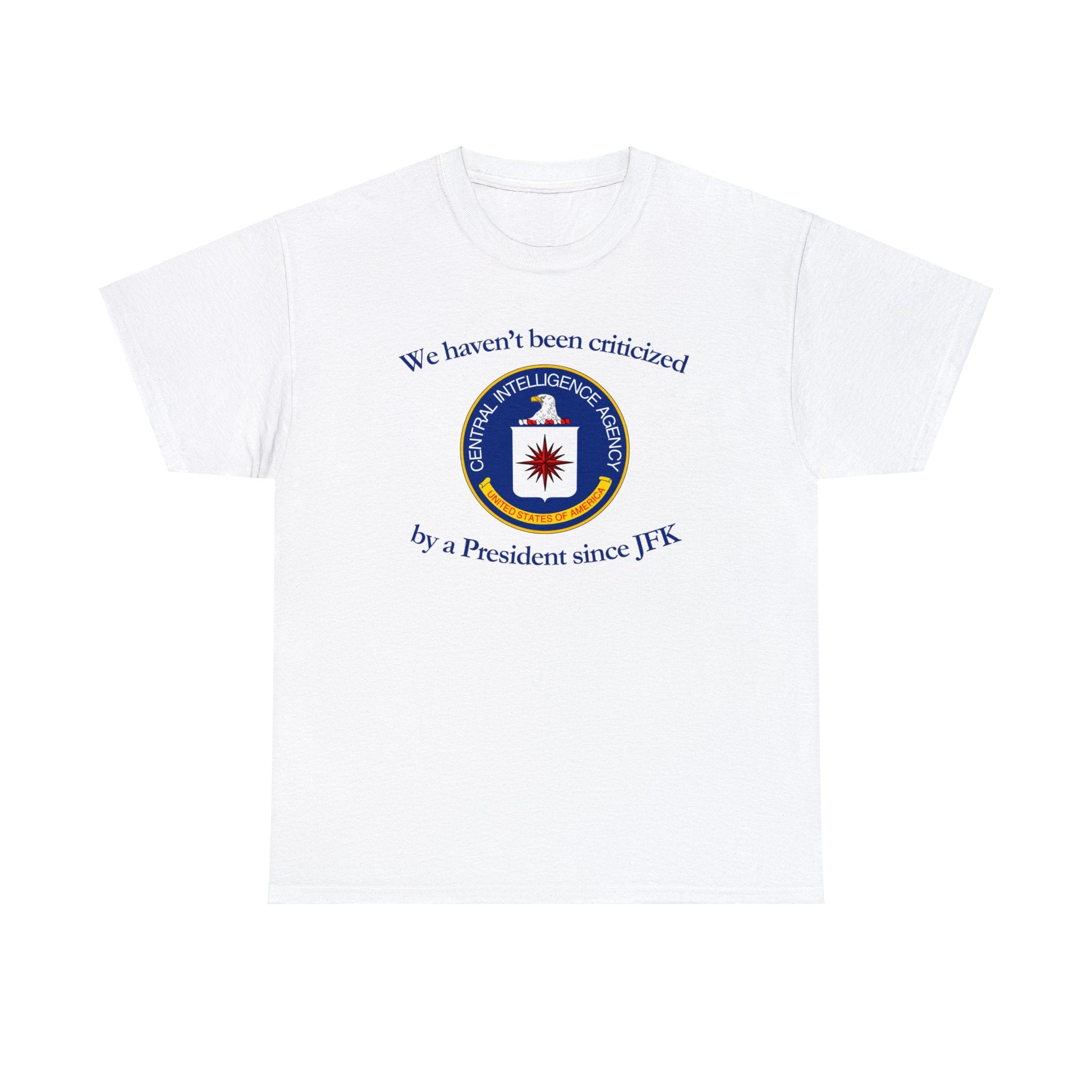 The CIA "We haven't been criticized since JFK" - Unisex Heavy Cotton Tee