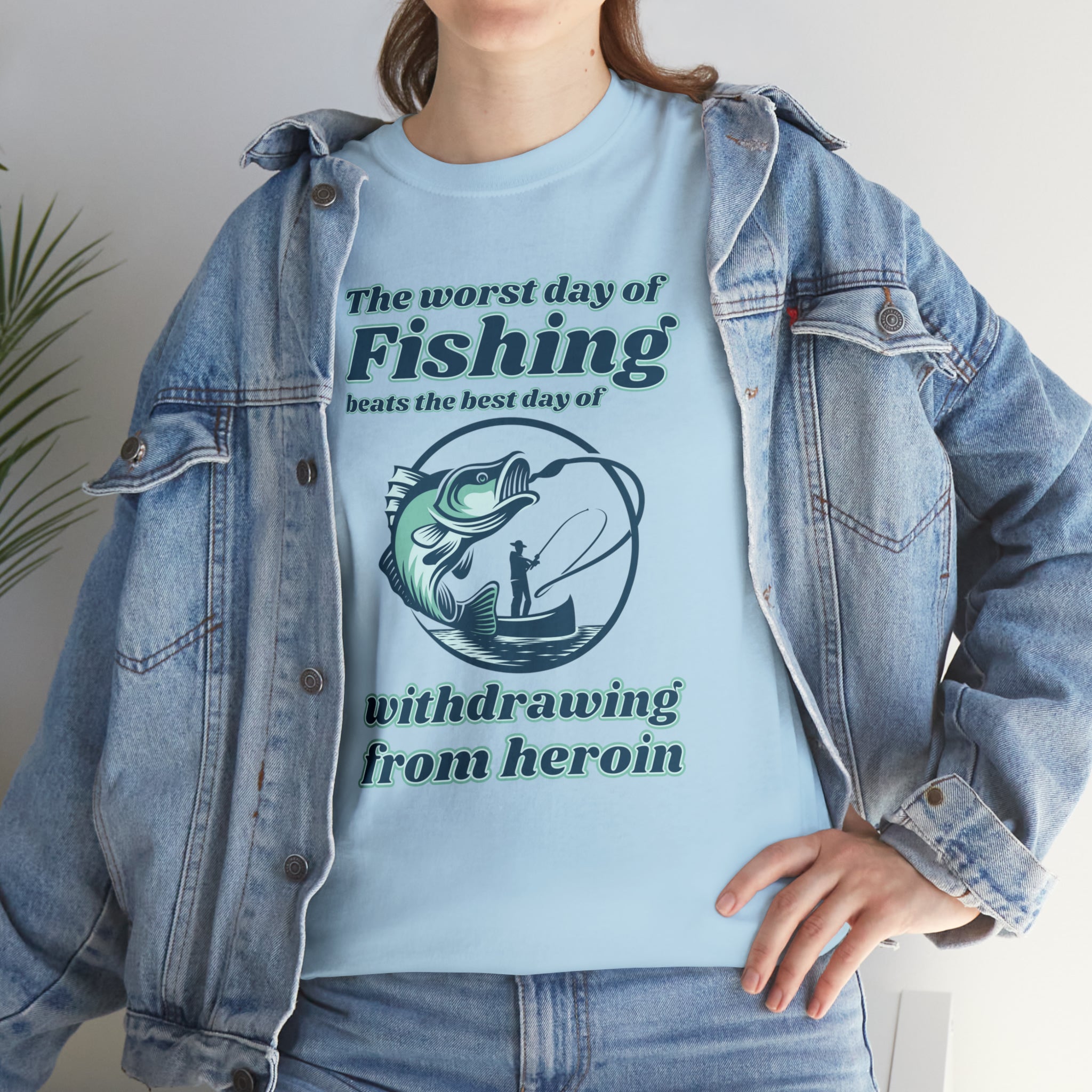 The worst day of fishing beats the best day of withdrawing from heroin - Unisex Heavy Cotton Tee