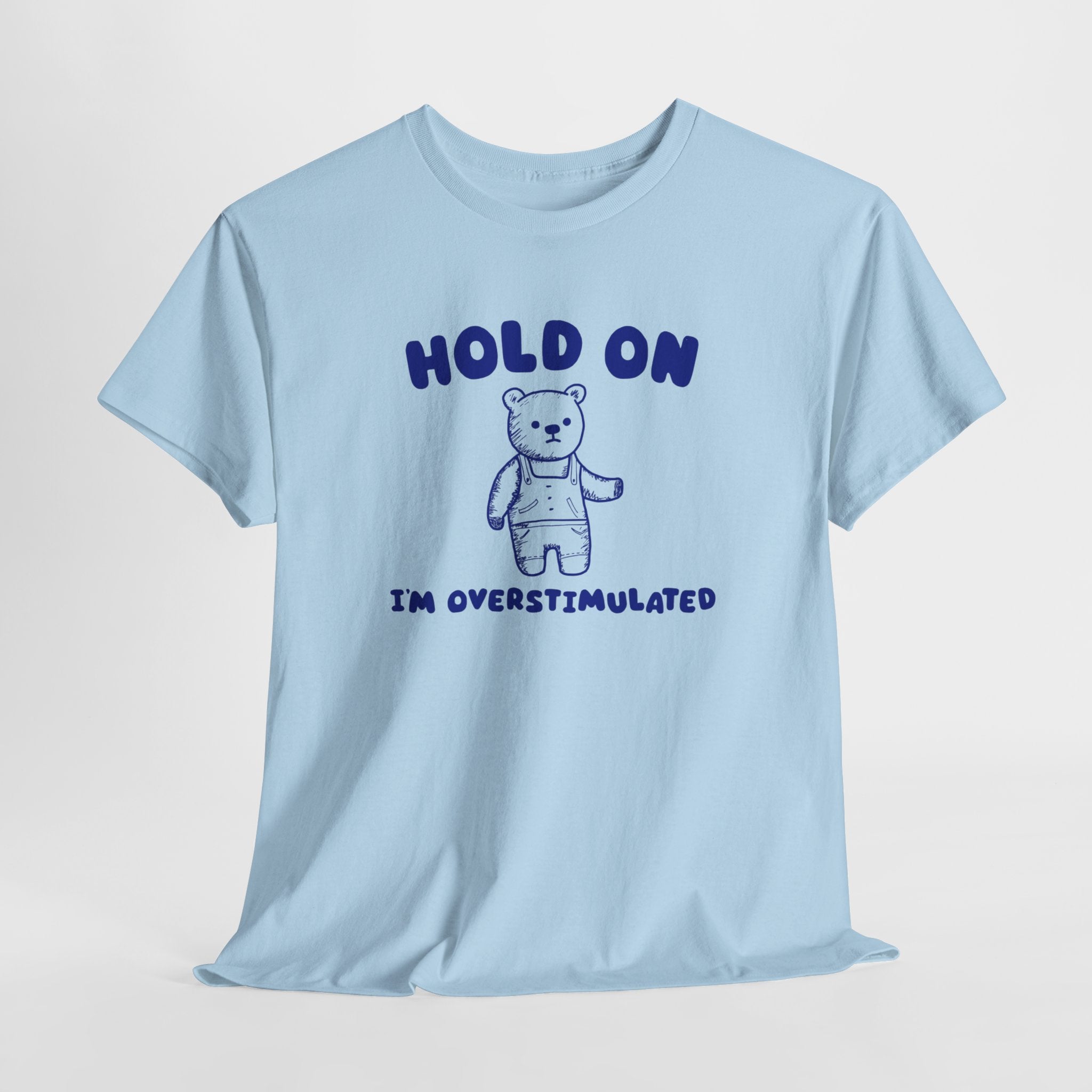 Hold On I'm Overstimulated Shirt