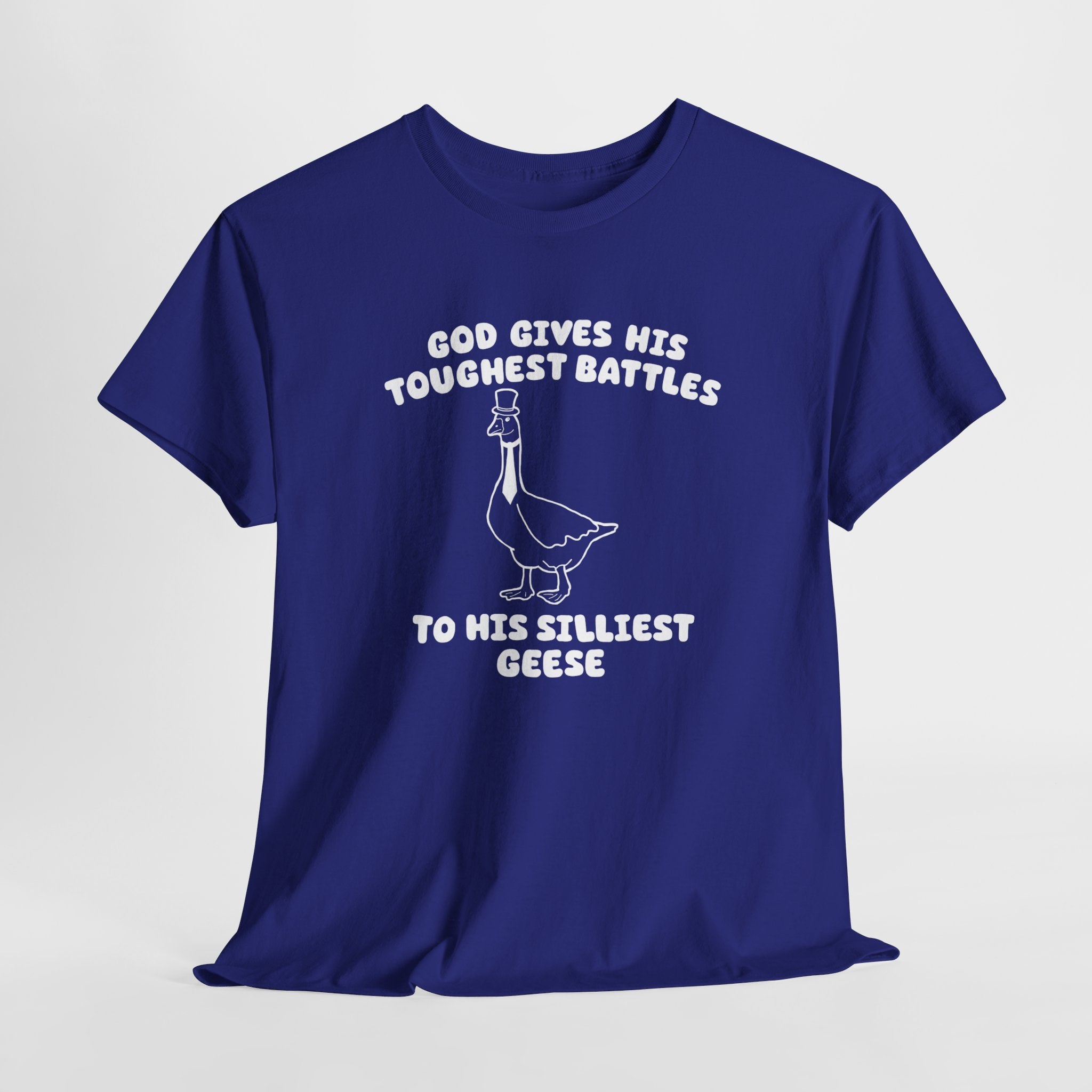 God Gives His Toughest Battles to His Silliest Geese Shirt