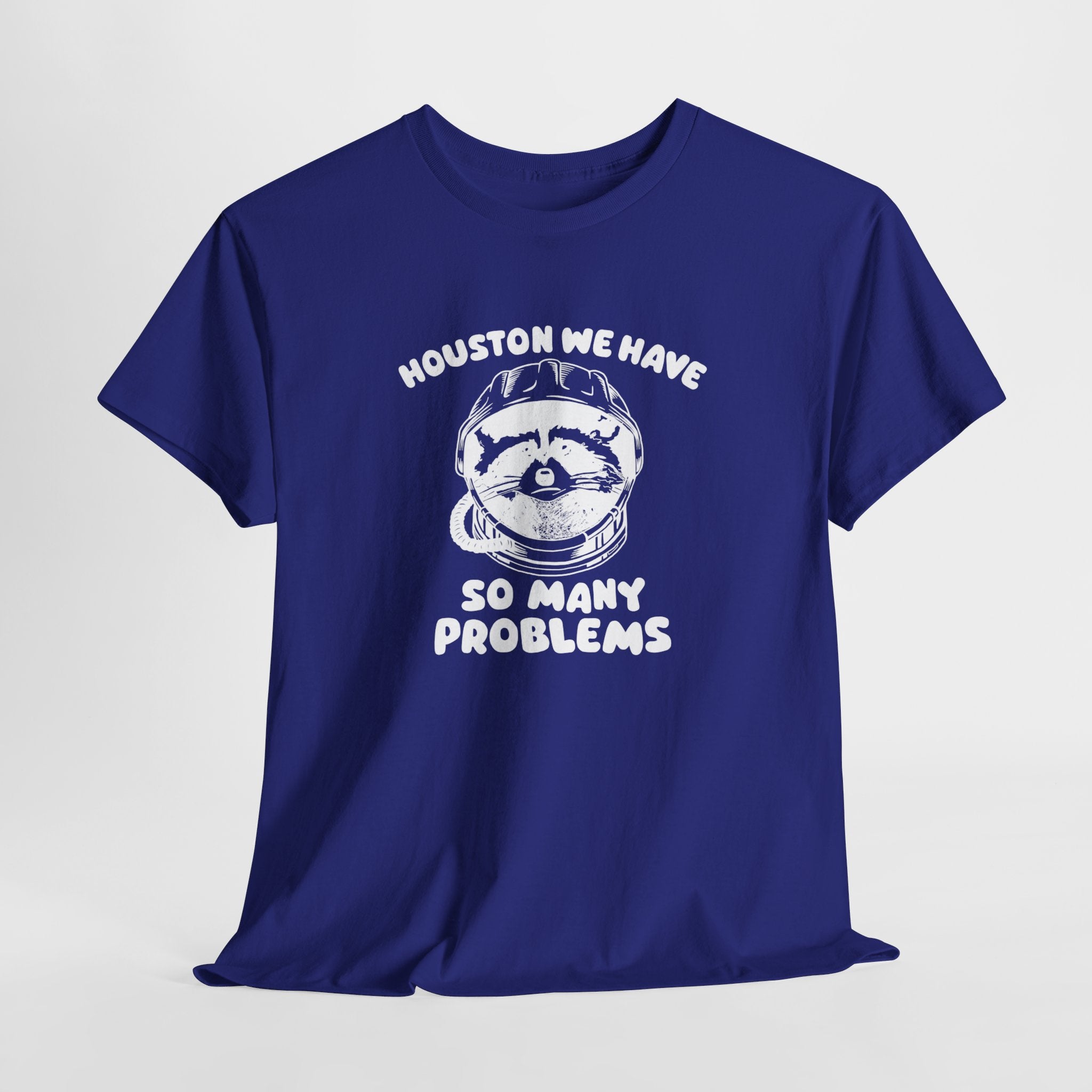 Houston We Have So Many Problems Shirt