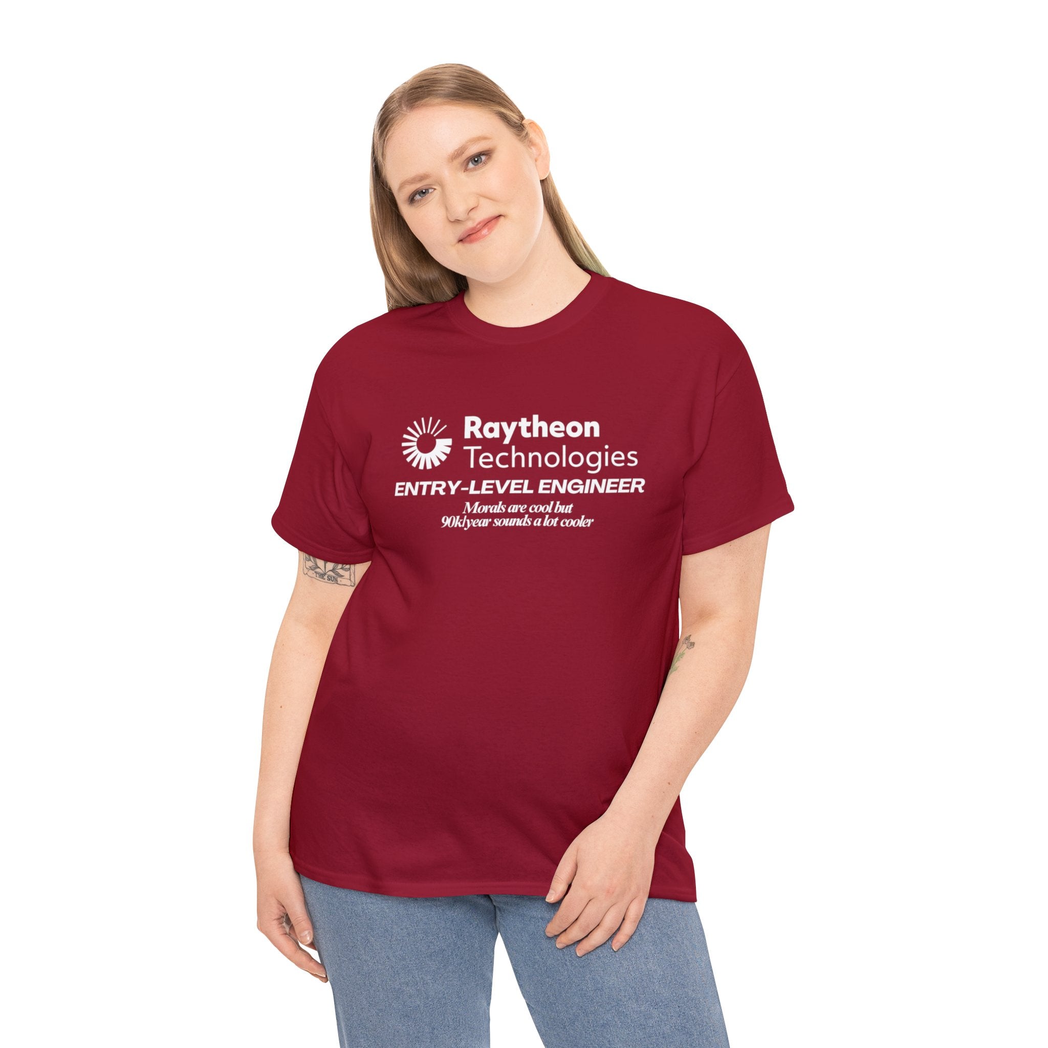 Raytheon Entry Level Engineer (Morals are cool but 90k/year sounds a lot cooler) - Unisex Heavy Cotton Tee