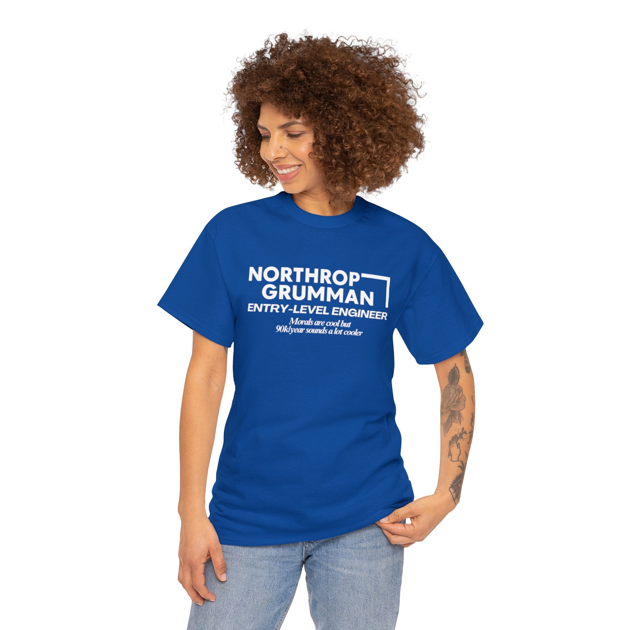 Northrop Grumman Entry Level Engineer (Morals are cool but 90k/year sounds a lot cooler) - Unisex Heavy Cotton Tee