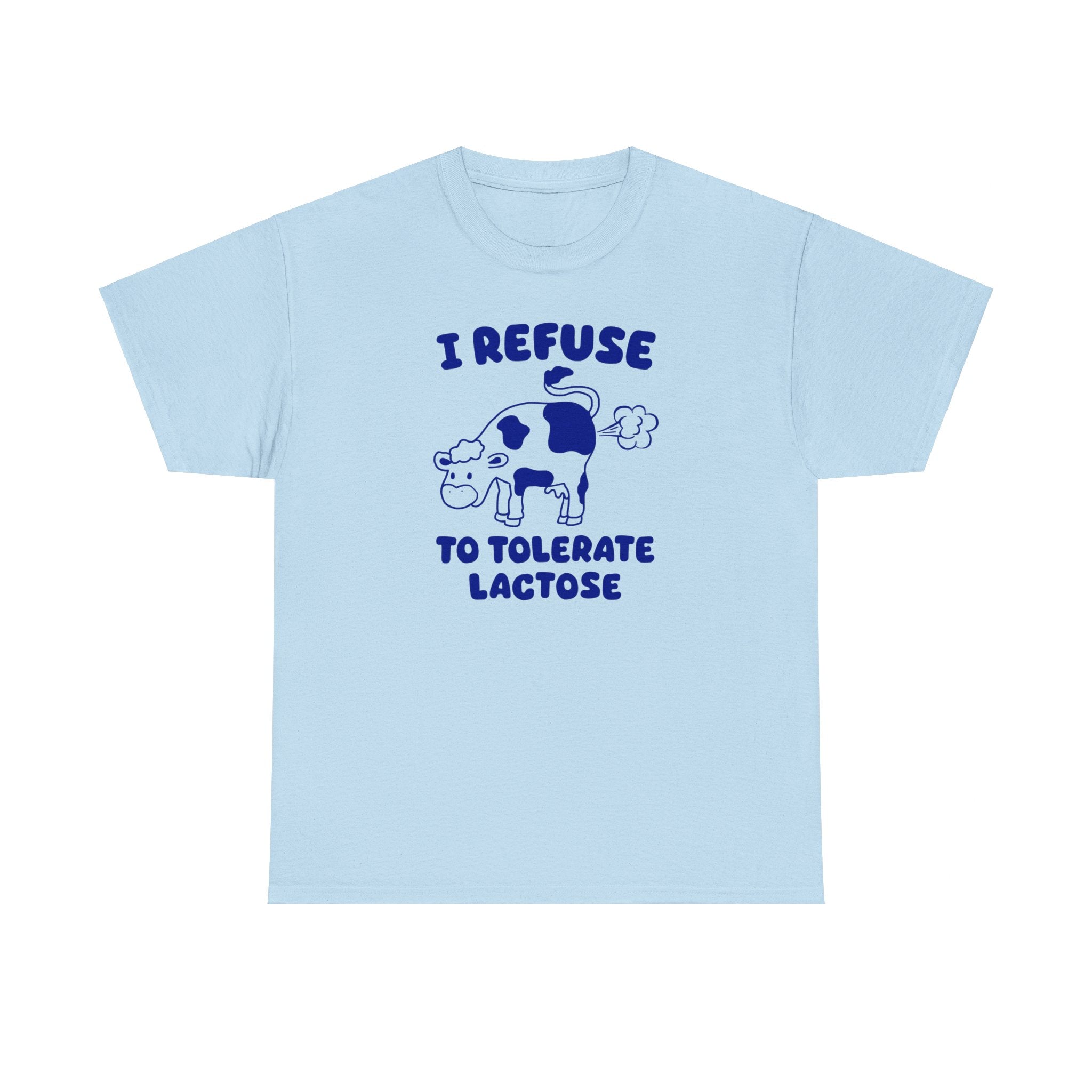 I Refuse to Tolerate Lactose Shirt