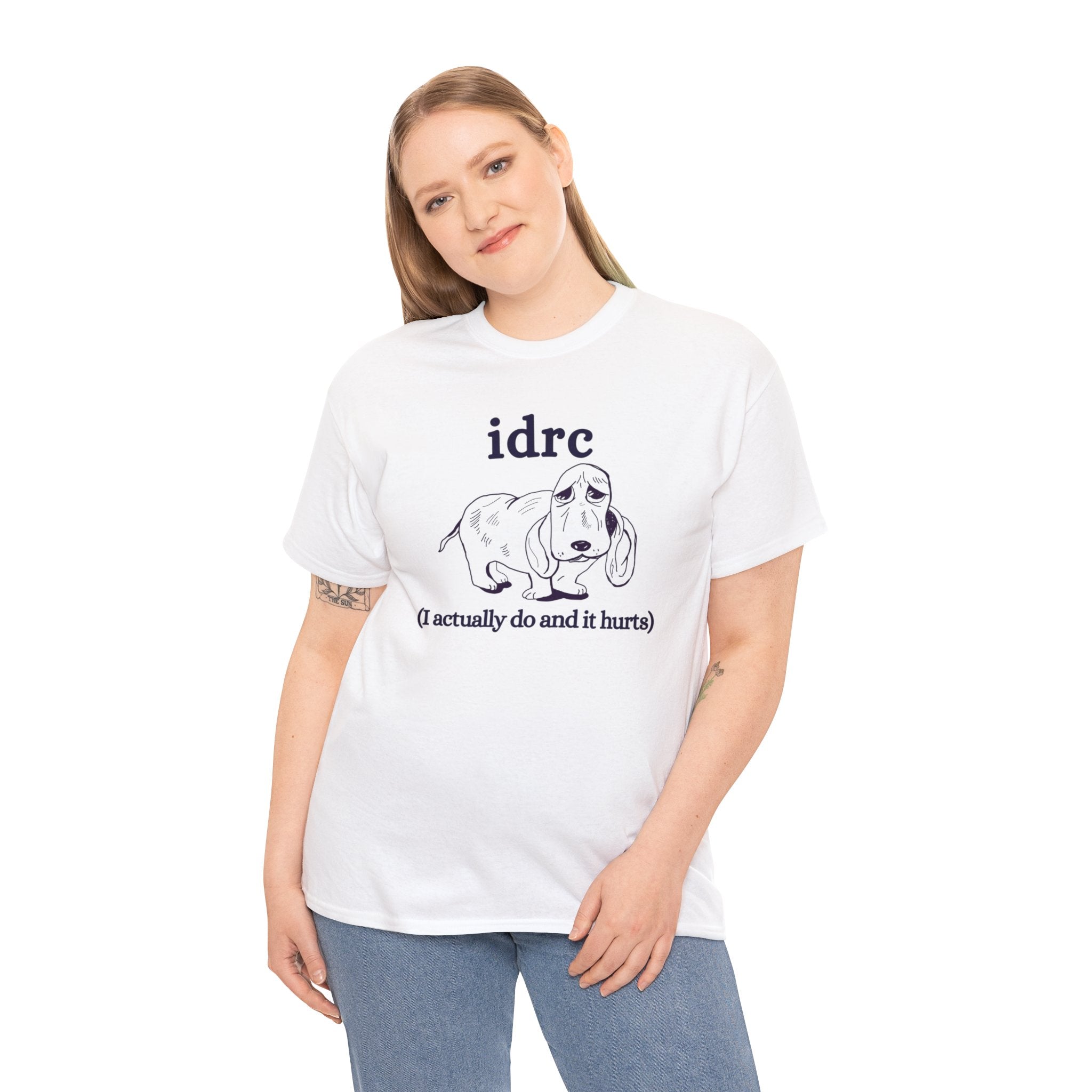 idrc (I actually do and it hurts) shirt