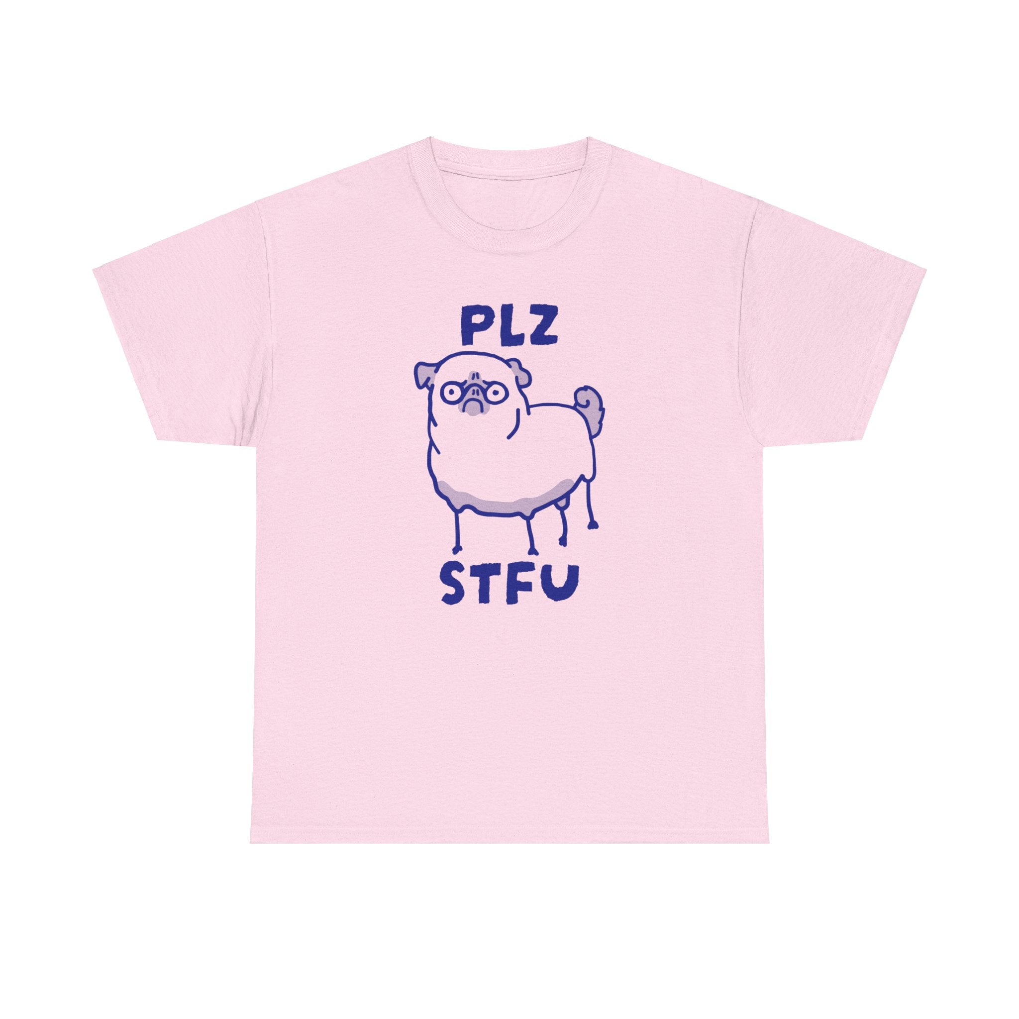 PLZ STFU Pug Shirt