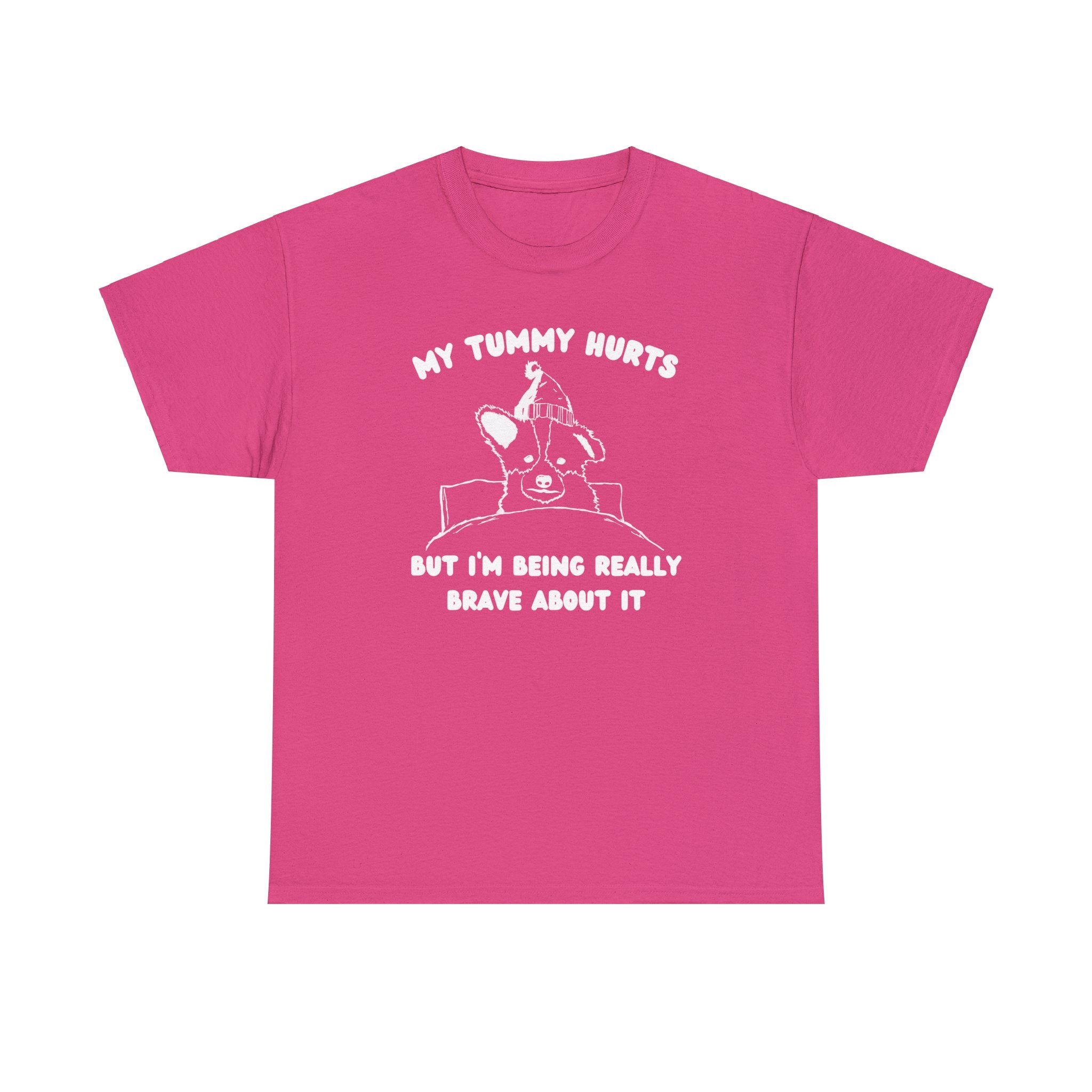 My tummy hurts but I'm being really brave about it shirt