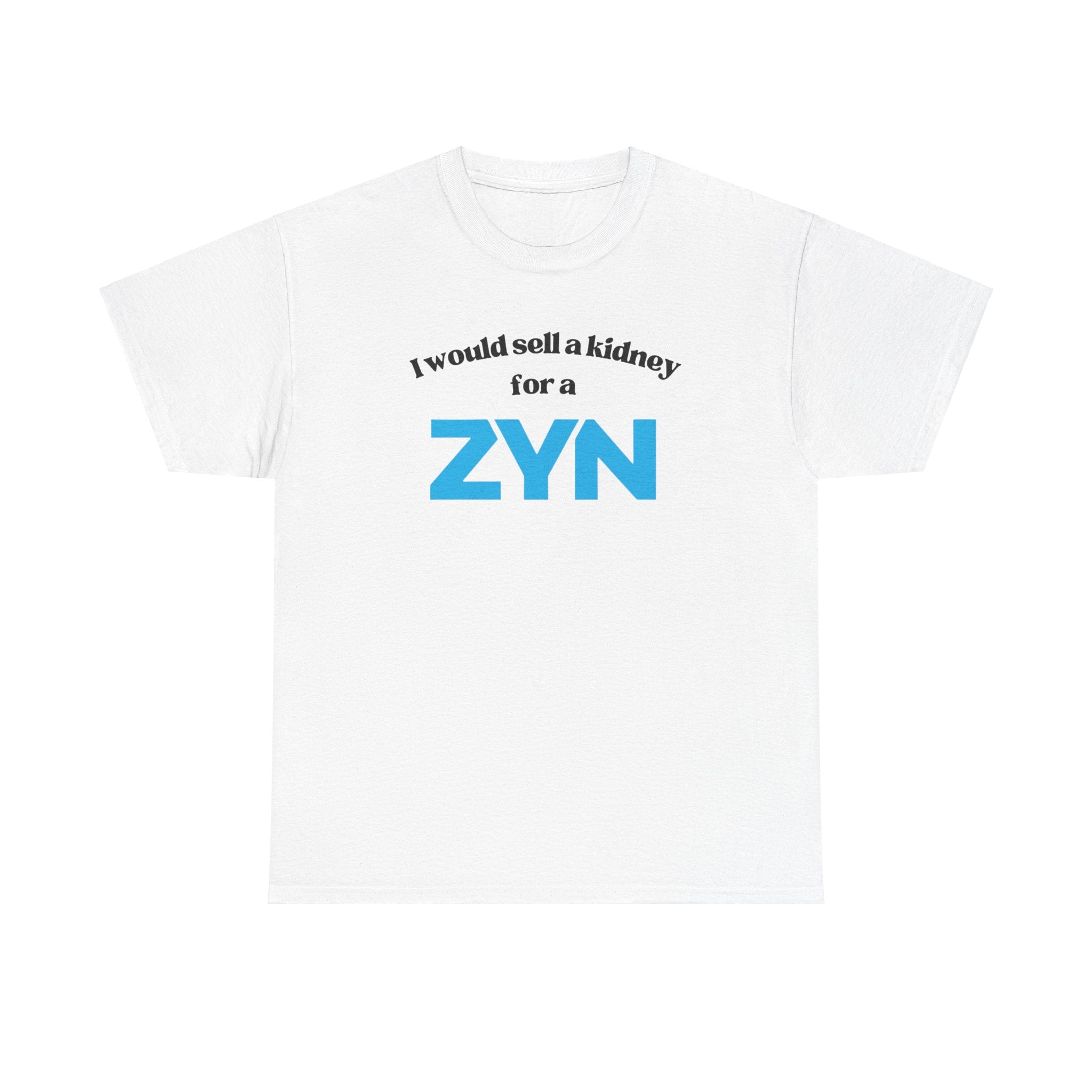 I Would Sell a Kidney for a Zyn