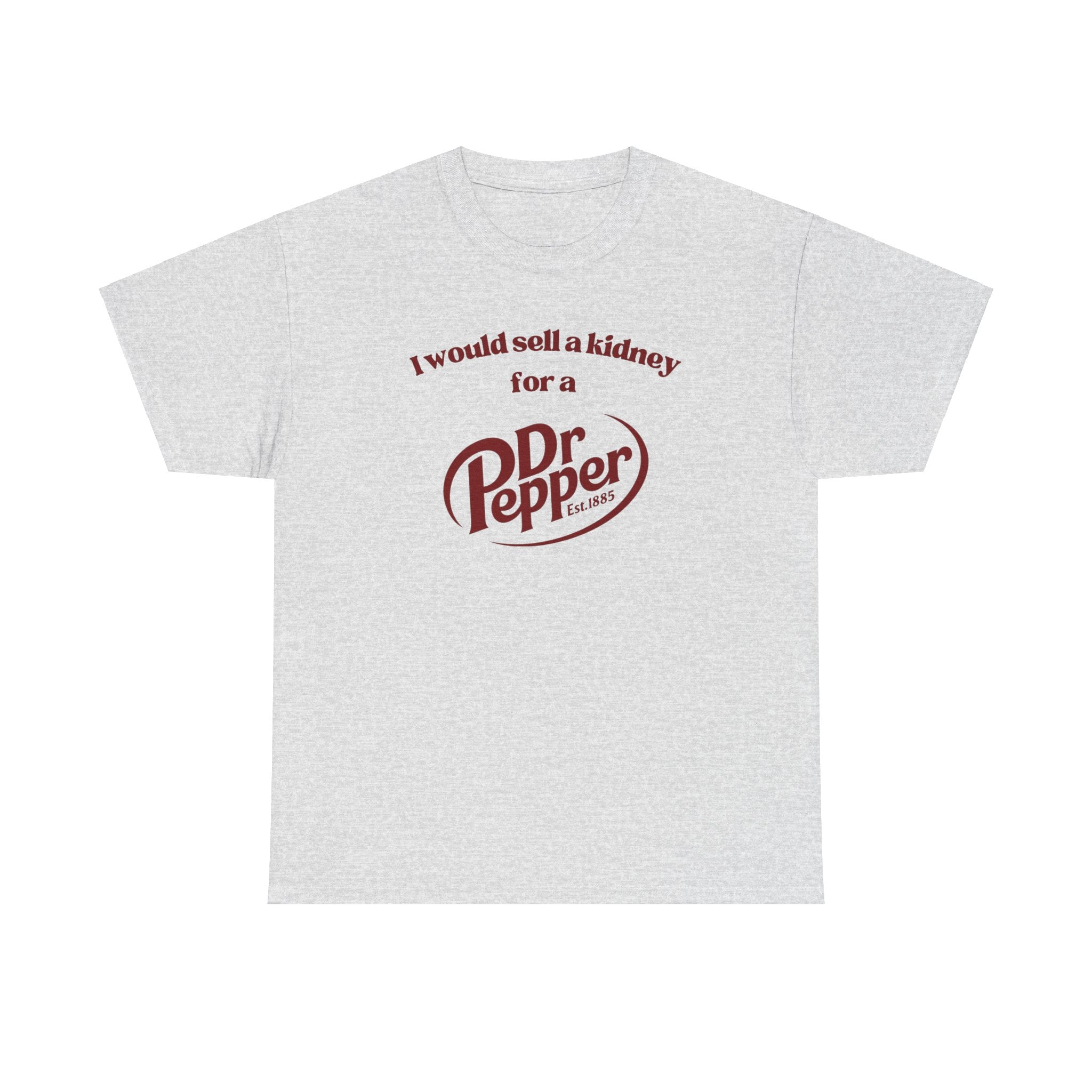 I would sell a kidney for a Dr. Pepper