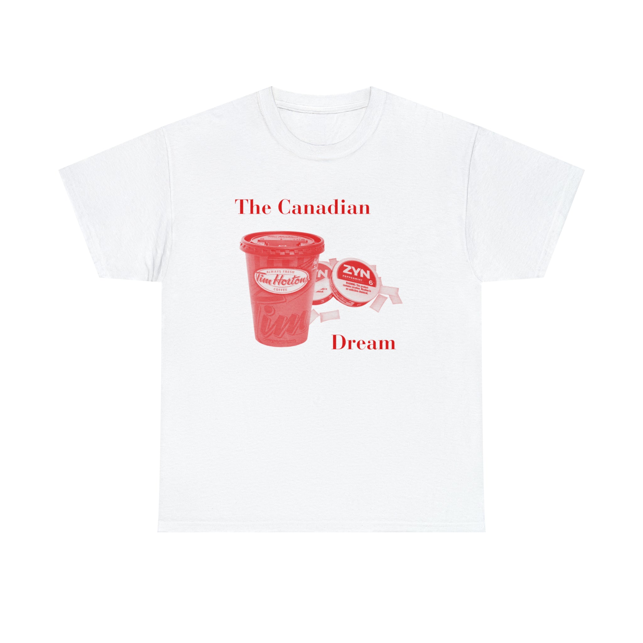 The Canadian Dream Tim Hortons Coffee and Zyns 6mg - Unisex Heavy Cotton Tee