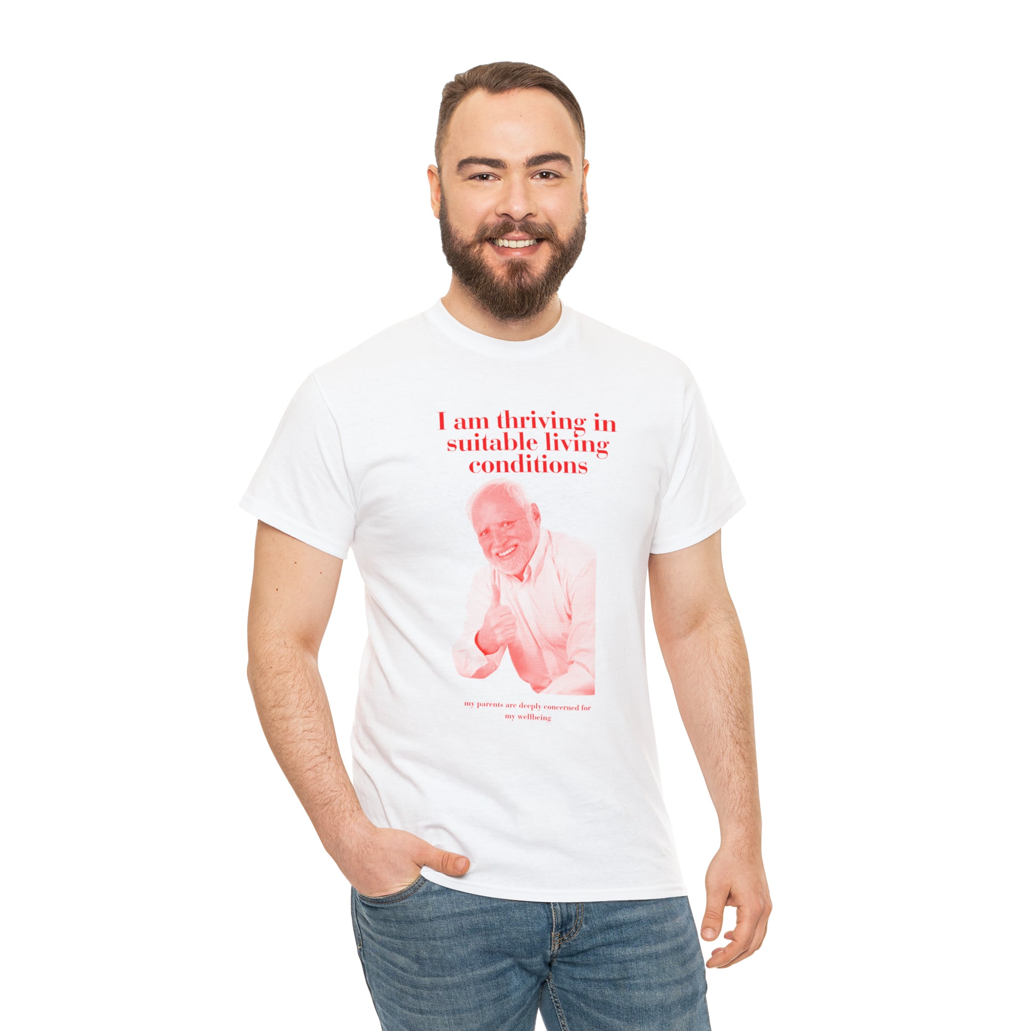 I am thriving in suitable living conditions  - Unisex Heavy Cotton Tee