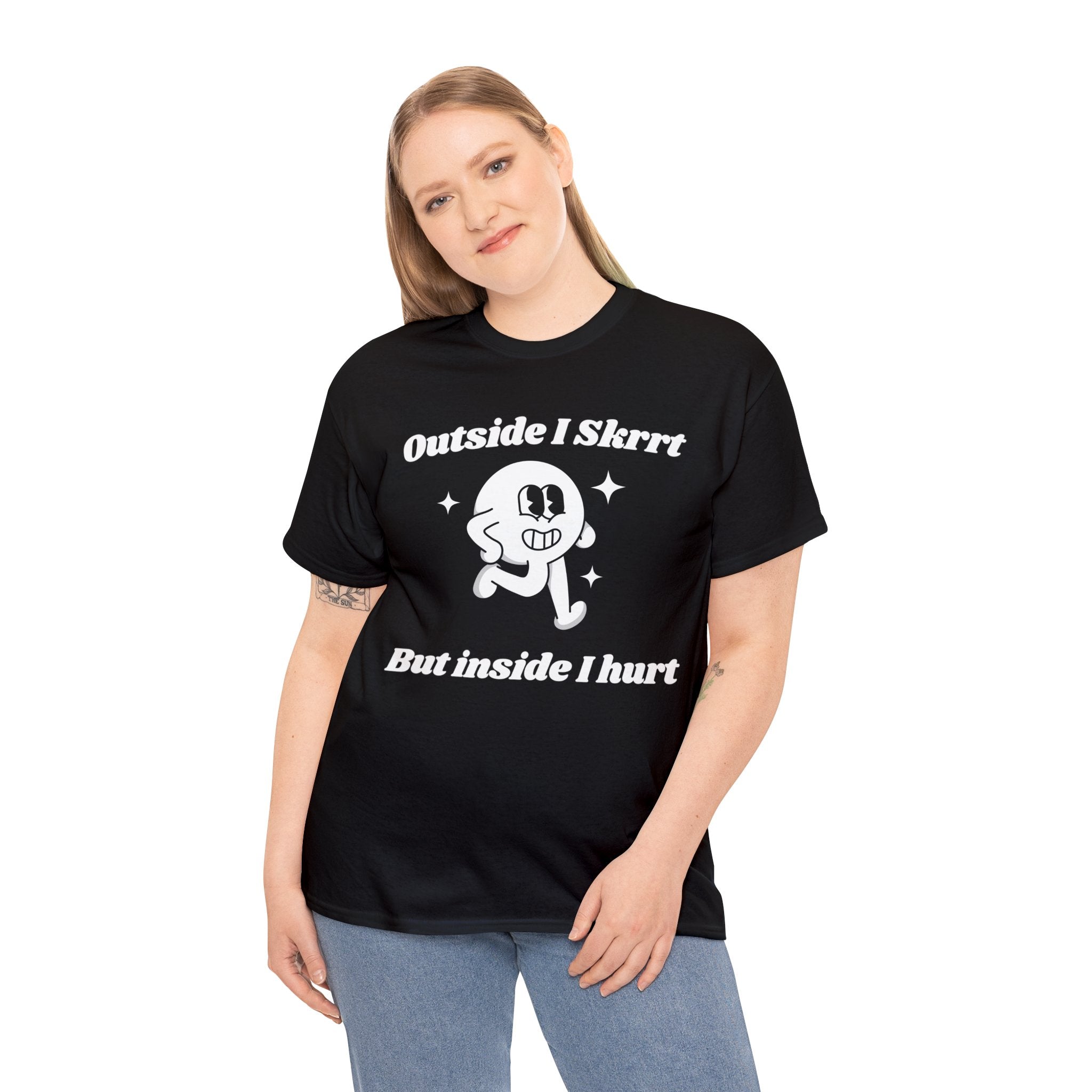 Outside I skrrt but inside I hurt funny funny saying shirt