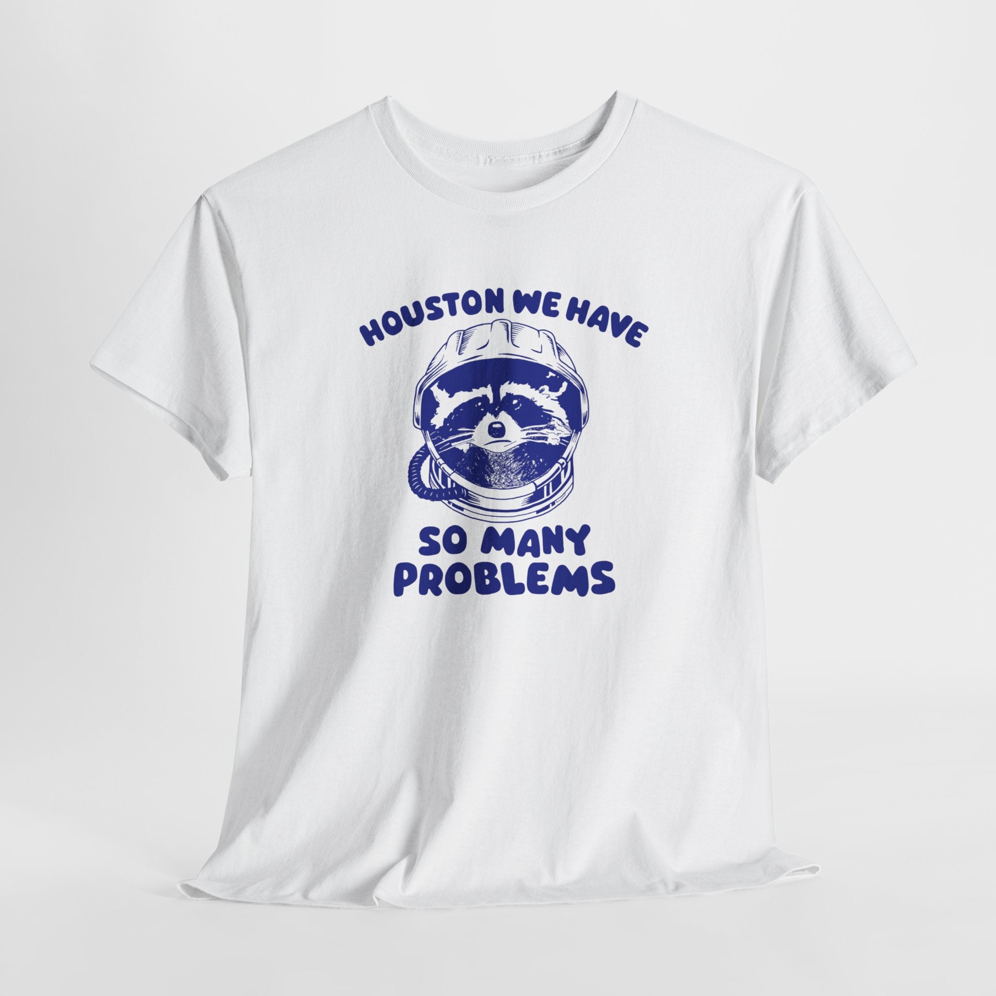 Houston We Have So Many Problems Shirt