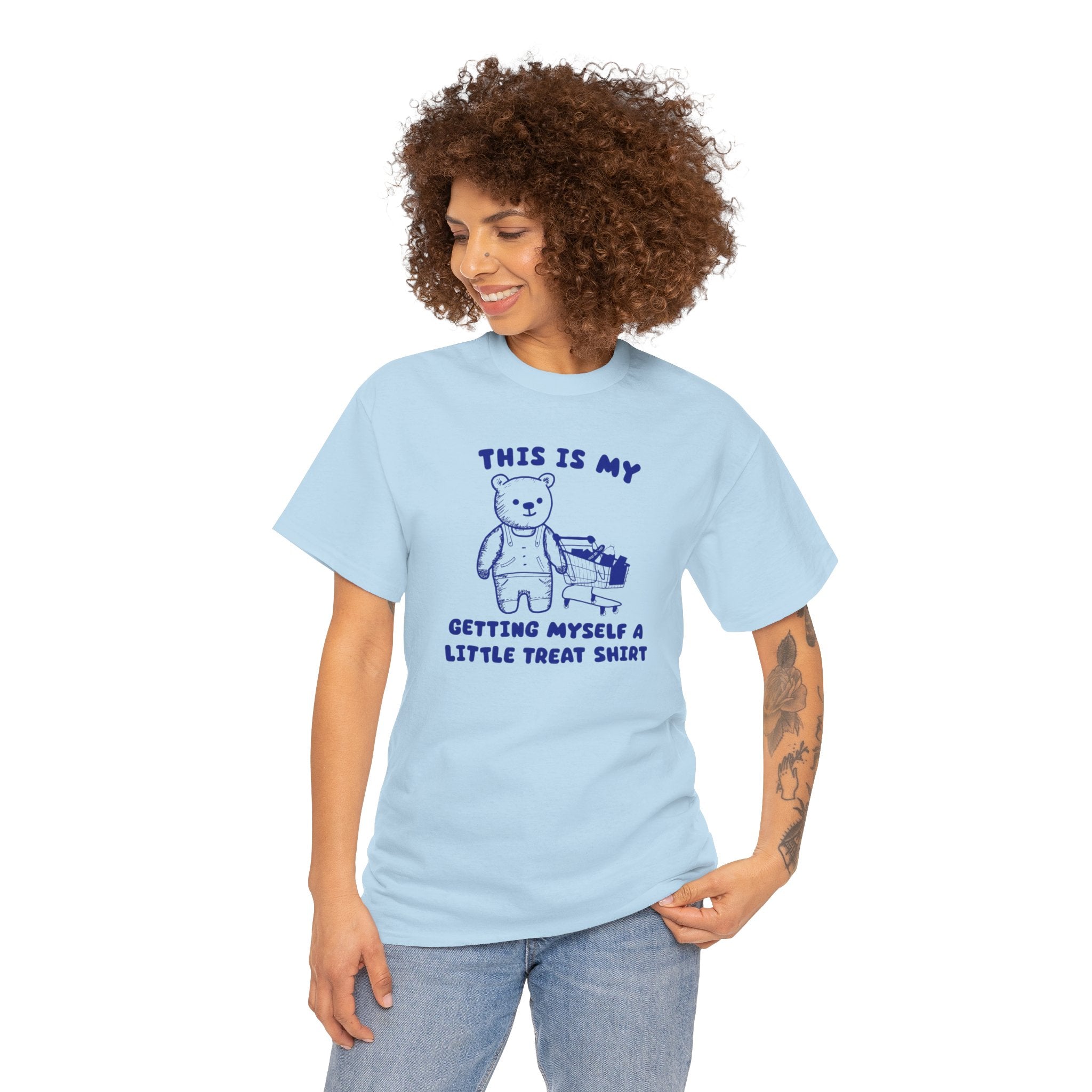 This is my getting myself a little treat shirt