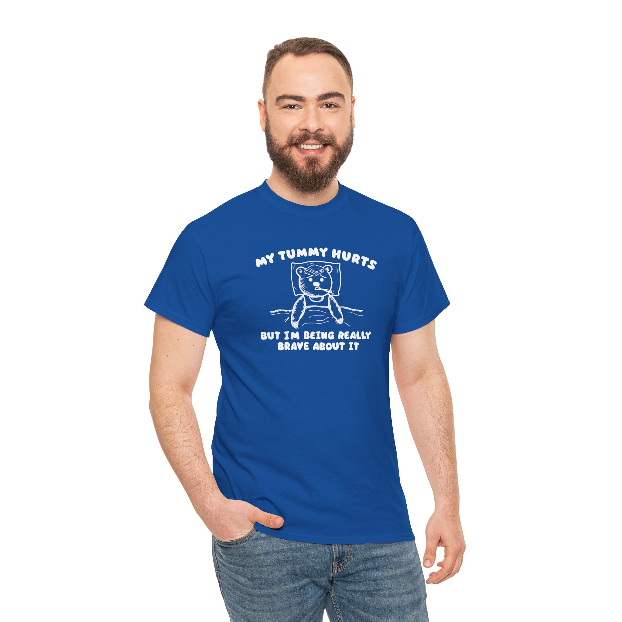 My Tummy Hurts But I'm Being Really Brave About it Shirt