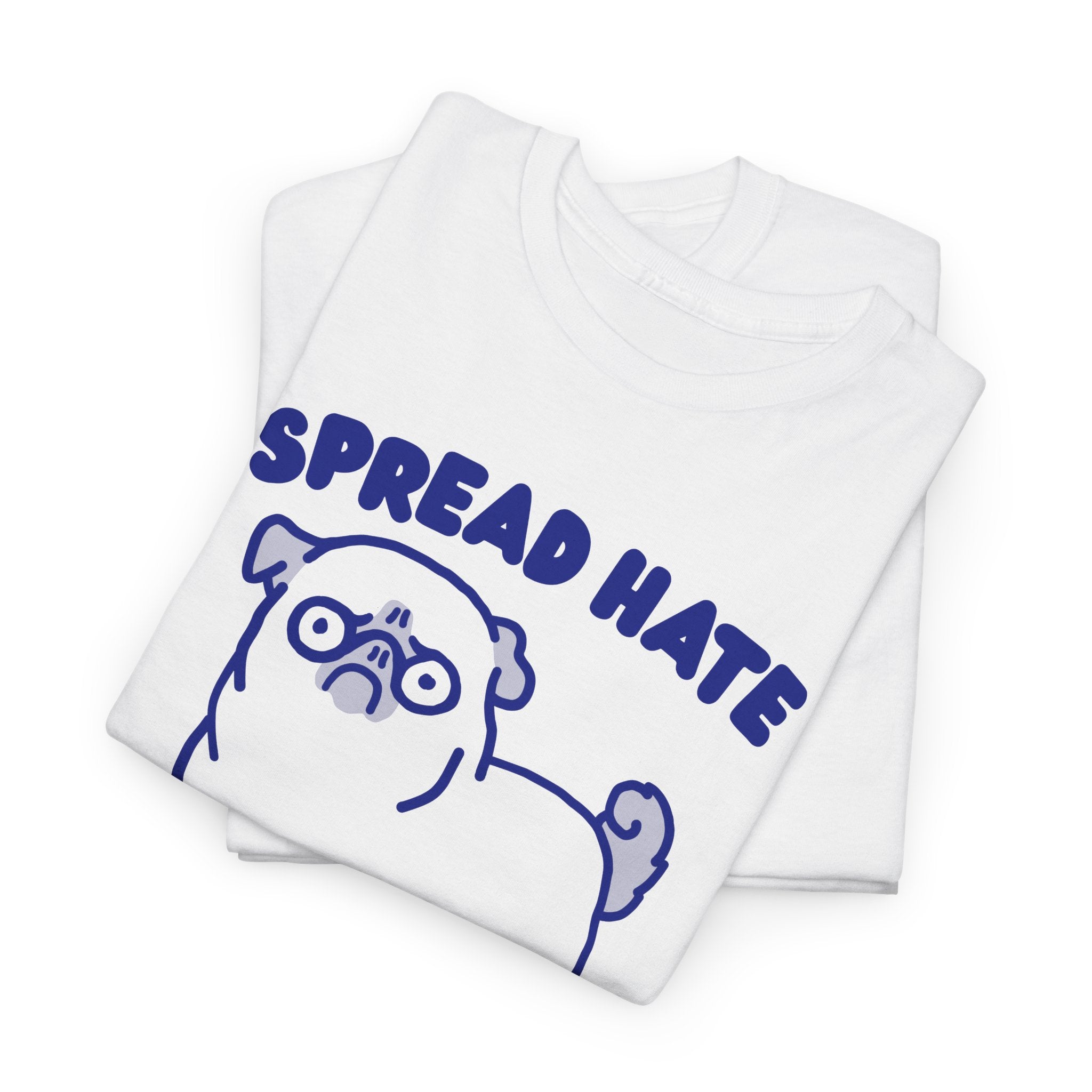 Spread Hate Shirt