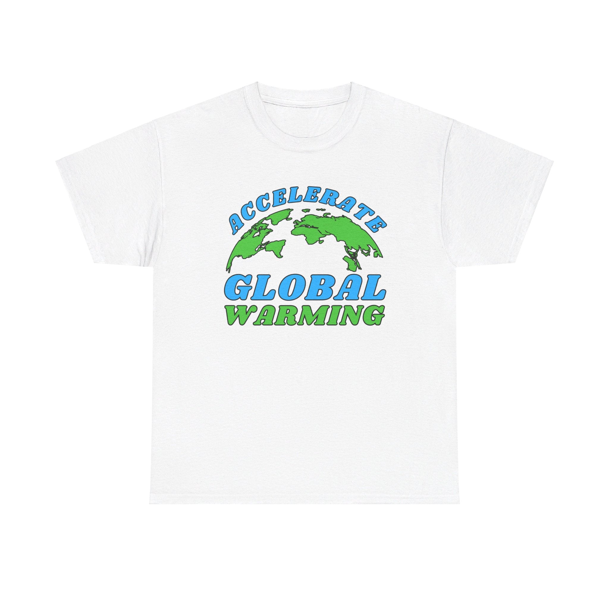 Accelerate Global Warming Shirt