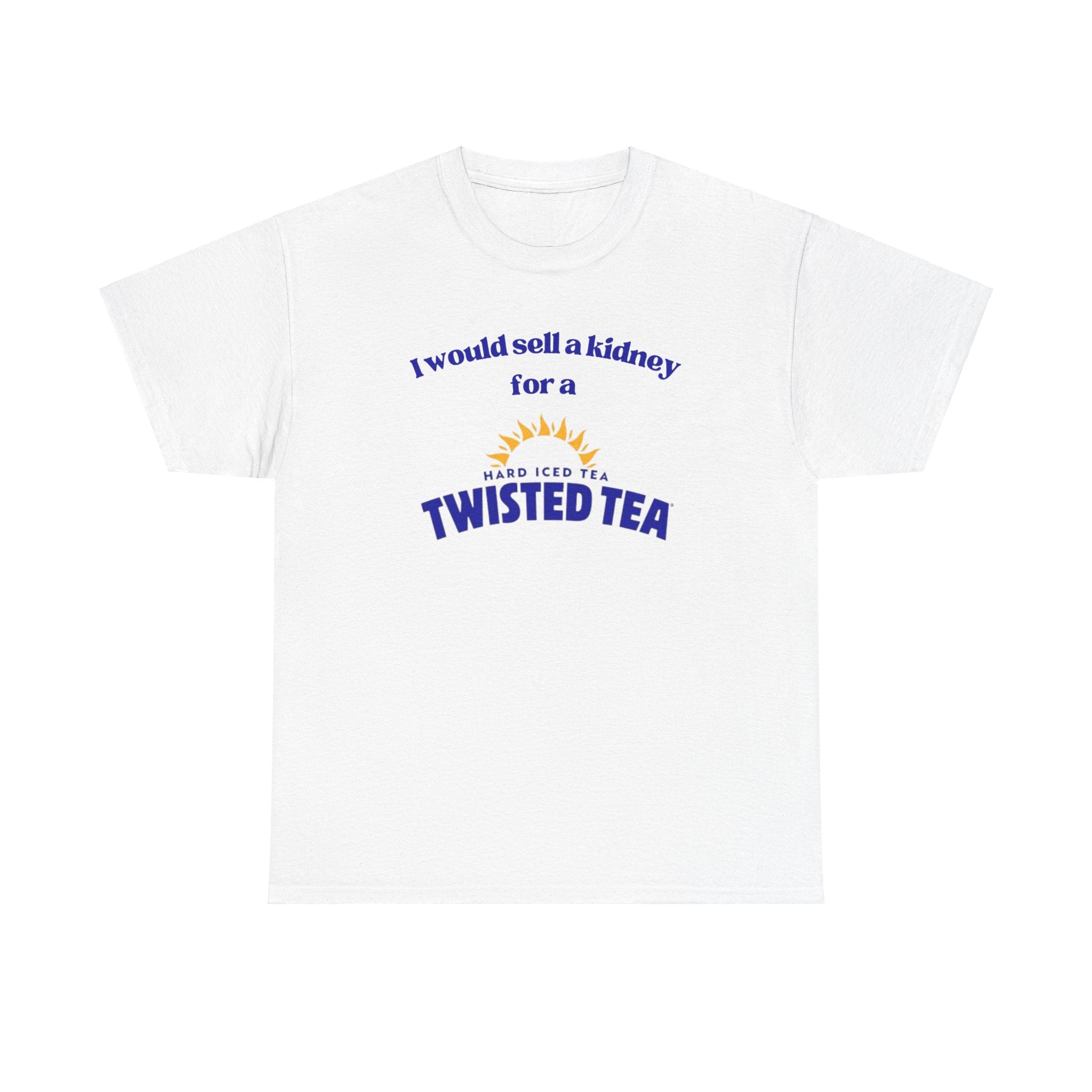 I Would Sell a Kidney for a Twisted Tea