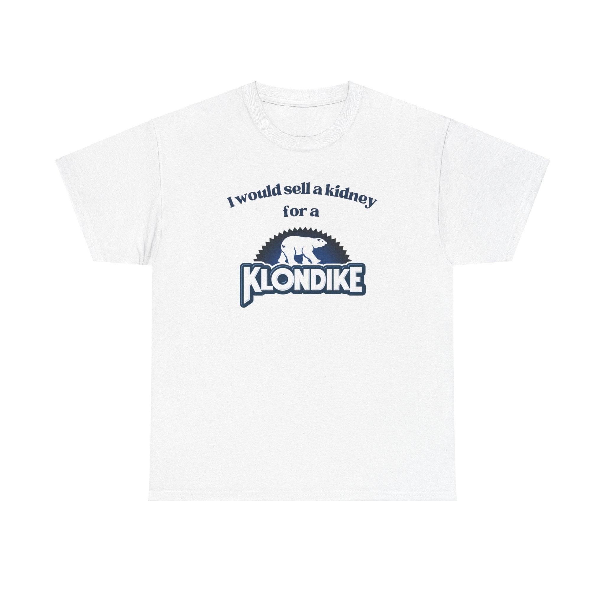 I Would Sell a Kidney for a Klondike Shirt