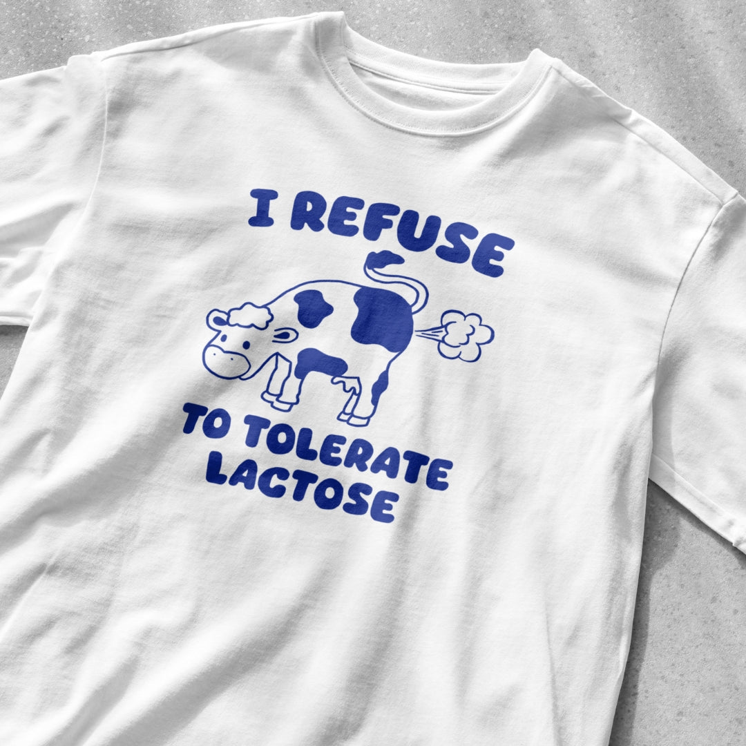 I Refuse to Tolerate Lactose Shirt