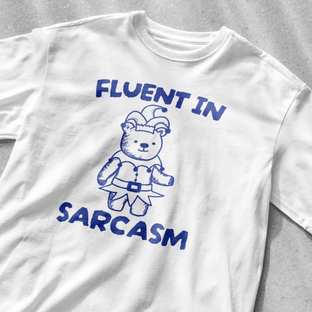 Fluent in Sarcasm Shirt