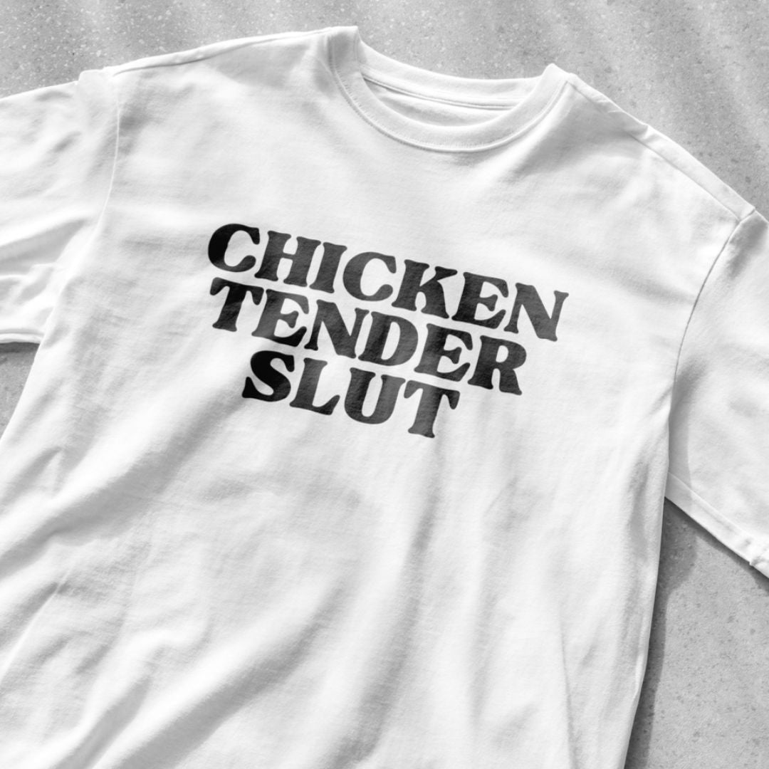 Chicken Tender Slut Shirt