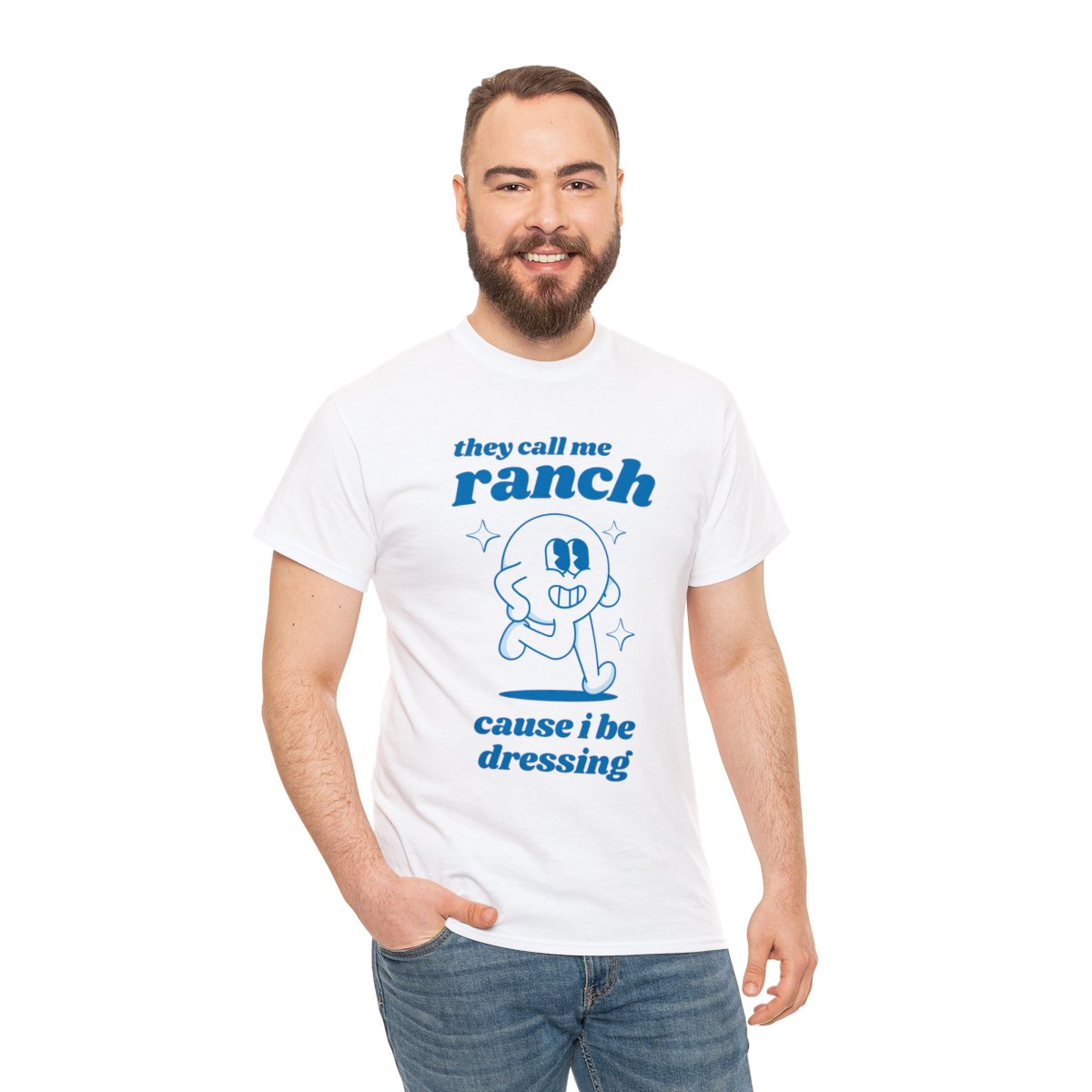 They call me ranch cause I be dressing shirt | funny t-shirt | funny saying shirt | graphic tees | retro cartoon shirt | sarcastic t-shirt