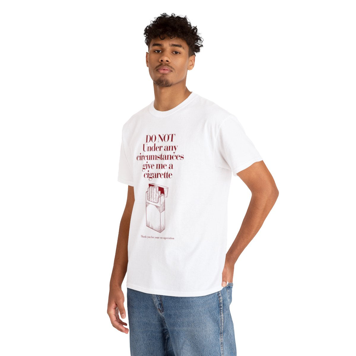 Do not under and circumstance give me a cigarette - Unisex Heavy Cotton Tee