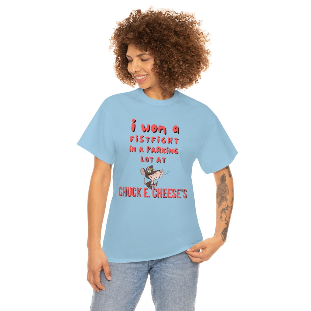 I won a fistfight in the parking lot at Chuck E. Cheese's - Unisex Heavy Cotton Tee