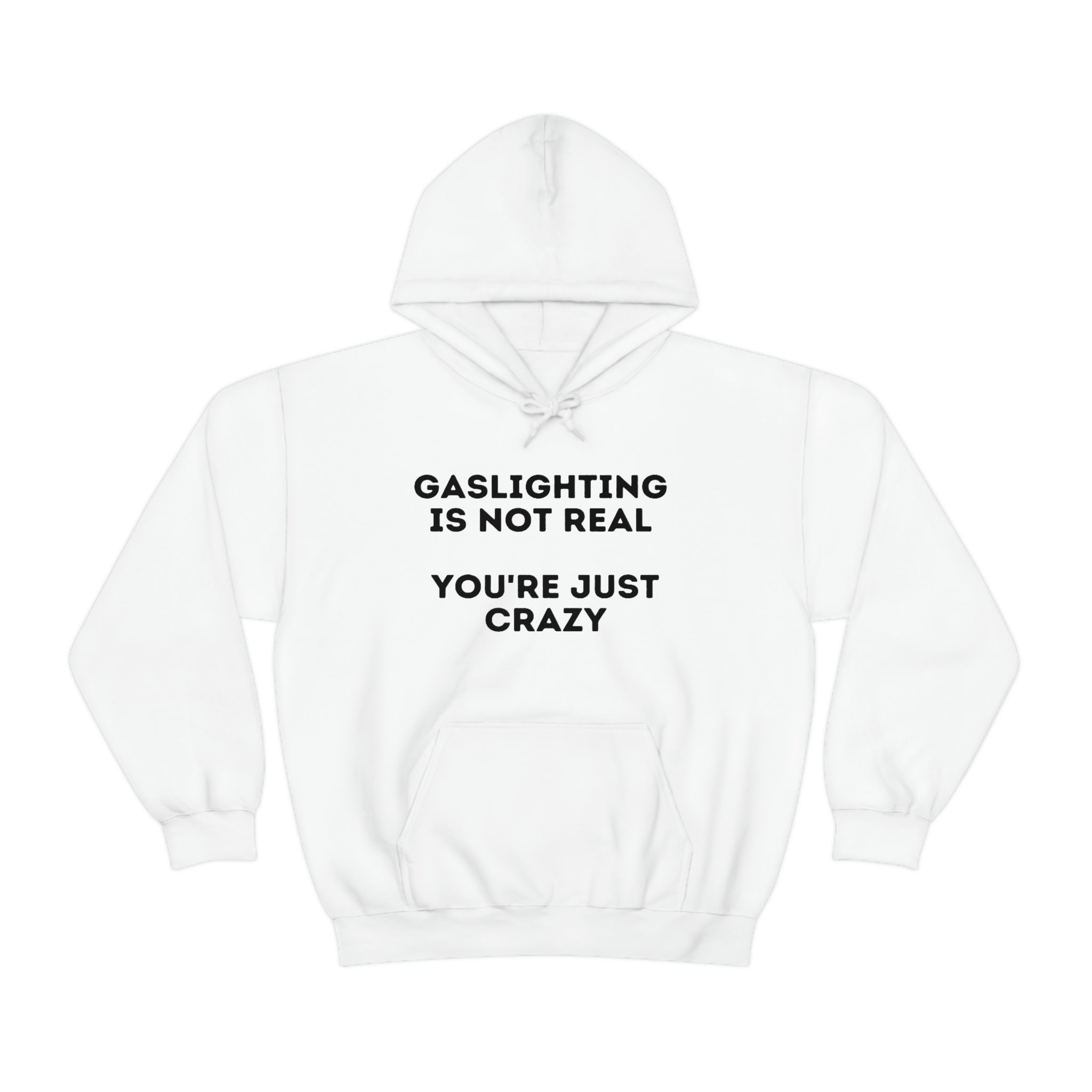 Gaslighting isn't real You're just crazy - Unisex Heavy Blend™ Hooded Sweatshirt - ALL COLORS